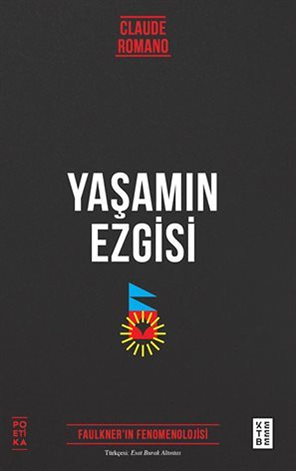 Yaşamın Ezgisi / Faulkner'ın Fenomenolojisi / Claude Romano