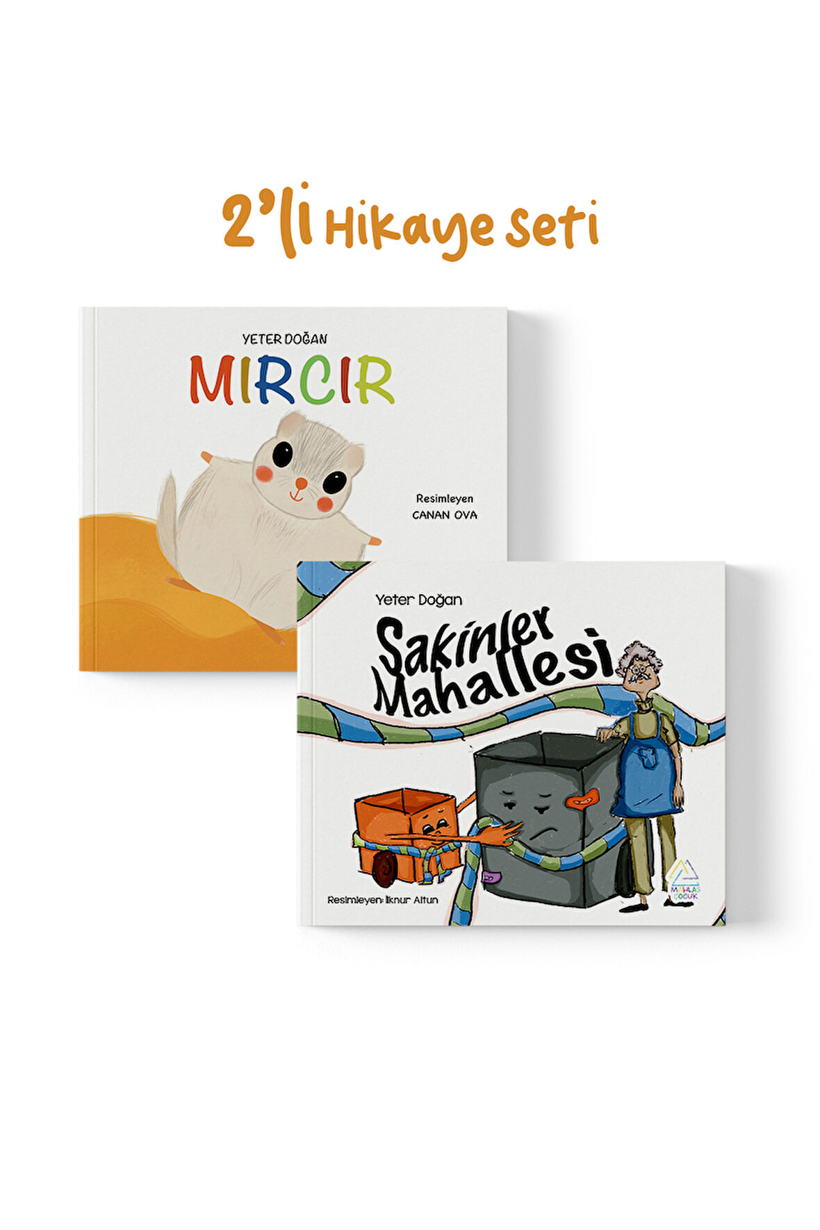 Yeter Doğan - Mırcırın Macerası ve Sakinler Mahallesi 2’li Hikaye Seti