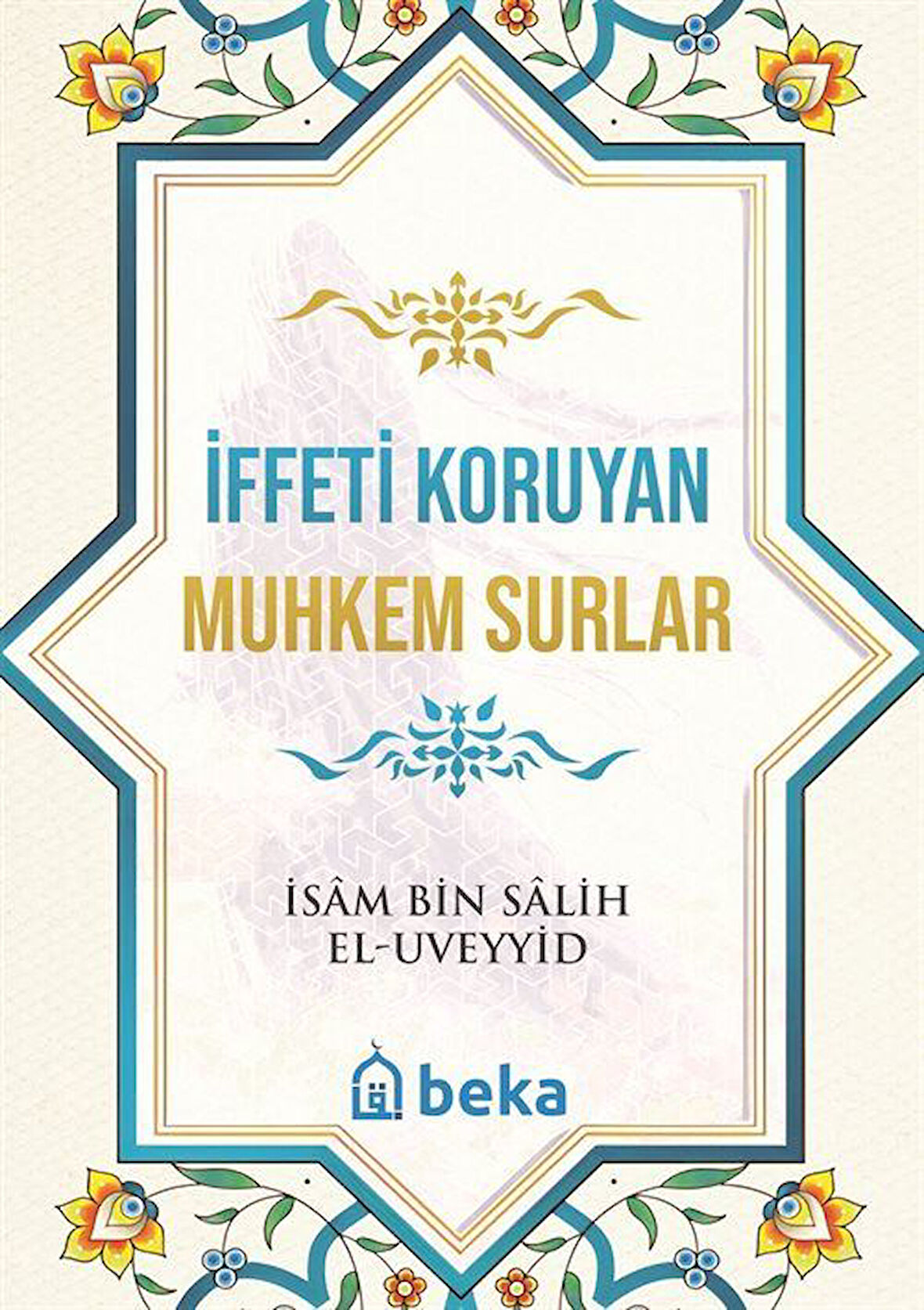İffeti Koruyan Muhkem Surlar / İsam Bin Salih El Uveyyid