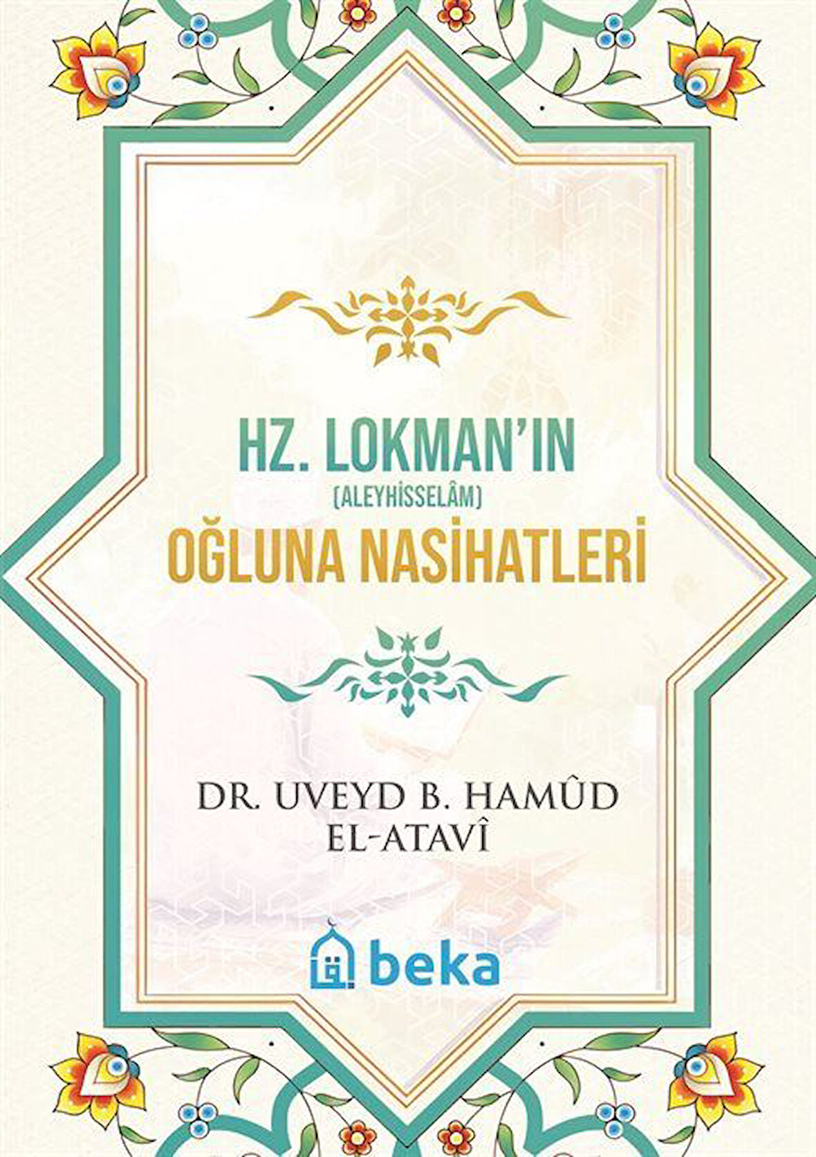 Hz. Lokman Aleyhisselamın Oğluna Nasihatleri / Dr. Uveyd bin Hamud el Atavi