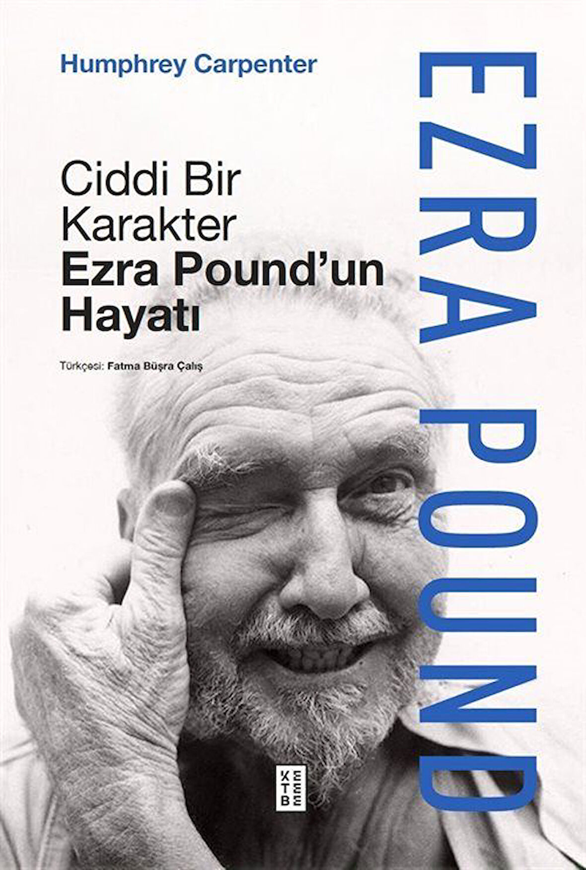 Ciddi Bir Karakter & Ezra Pound'un Hayatı / Humphrey Carpenter