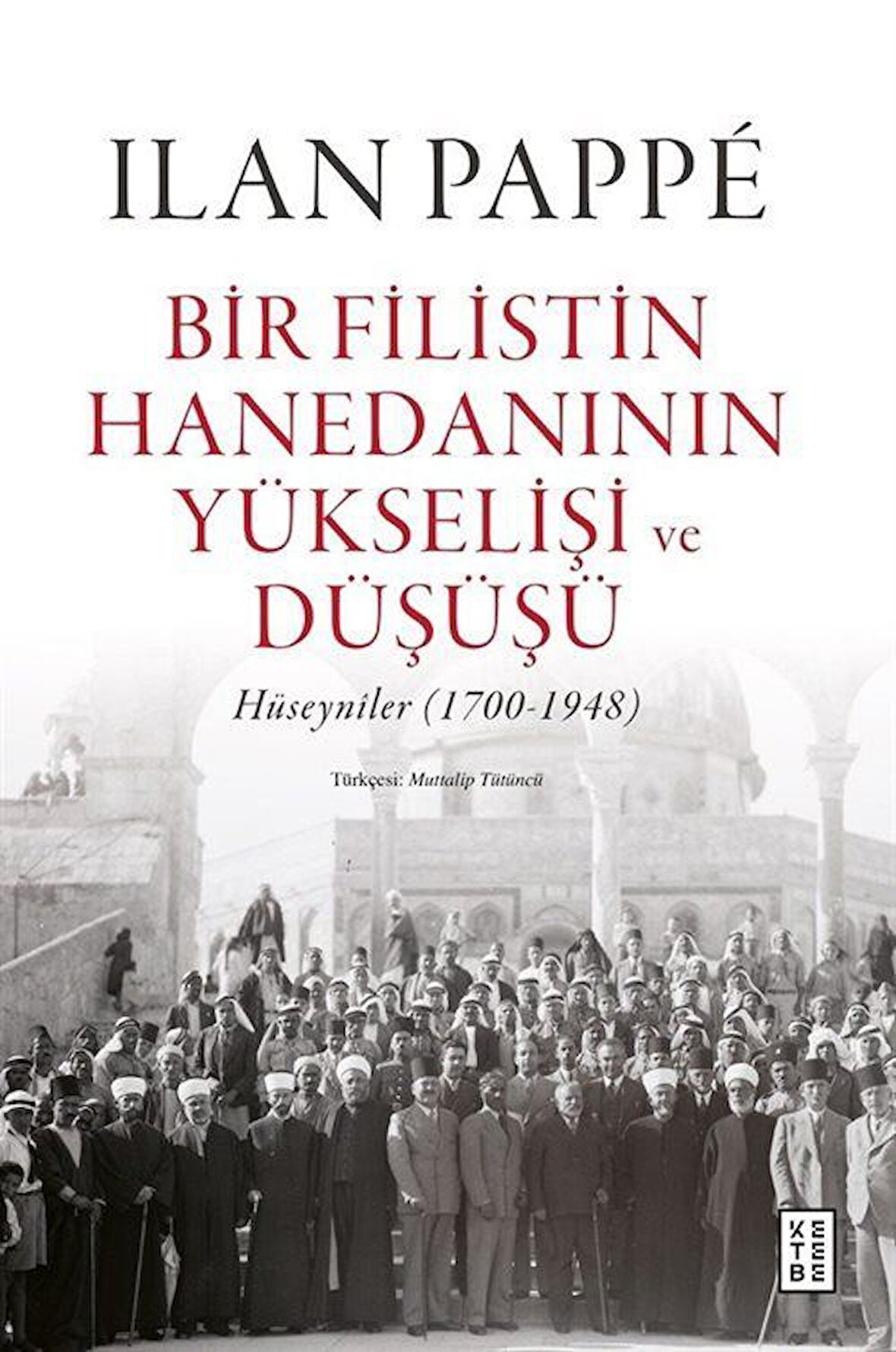 Bir Filistin Hanedanının Yükselişi ve Düşüşü (Ciltli) / Ilan Pappe