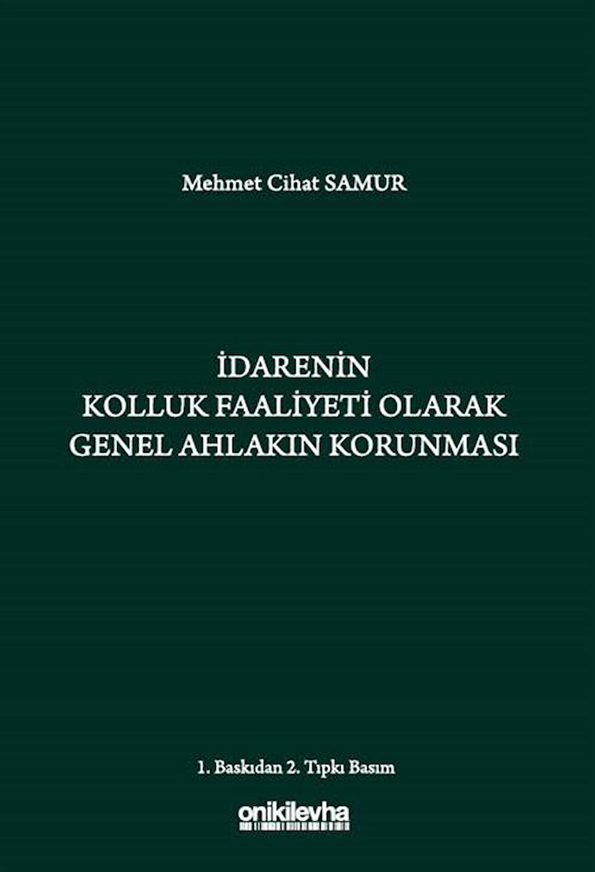İdarenin Kolluk Faaliyeti Olarak Genel Ahlakın Korunması / Mehmet Cihat Samur
