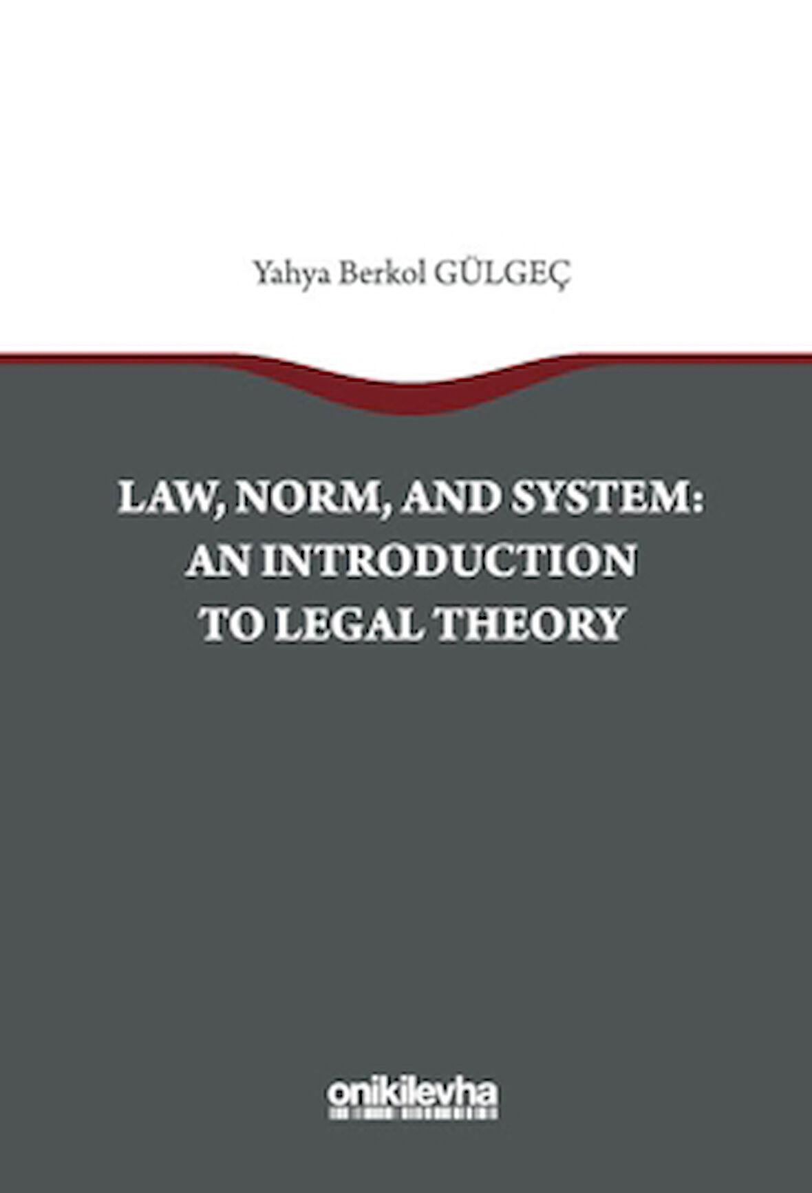 Law, Norm, And System: An Introductıon To Legal Theory