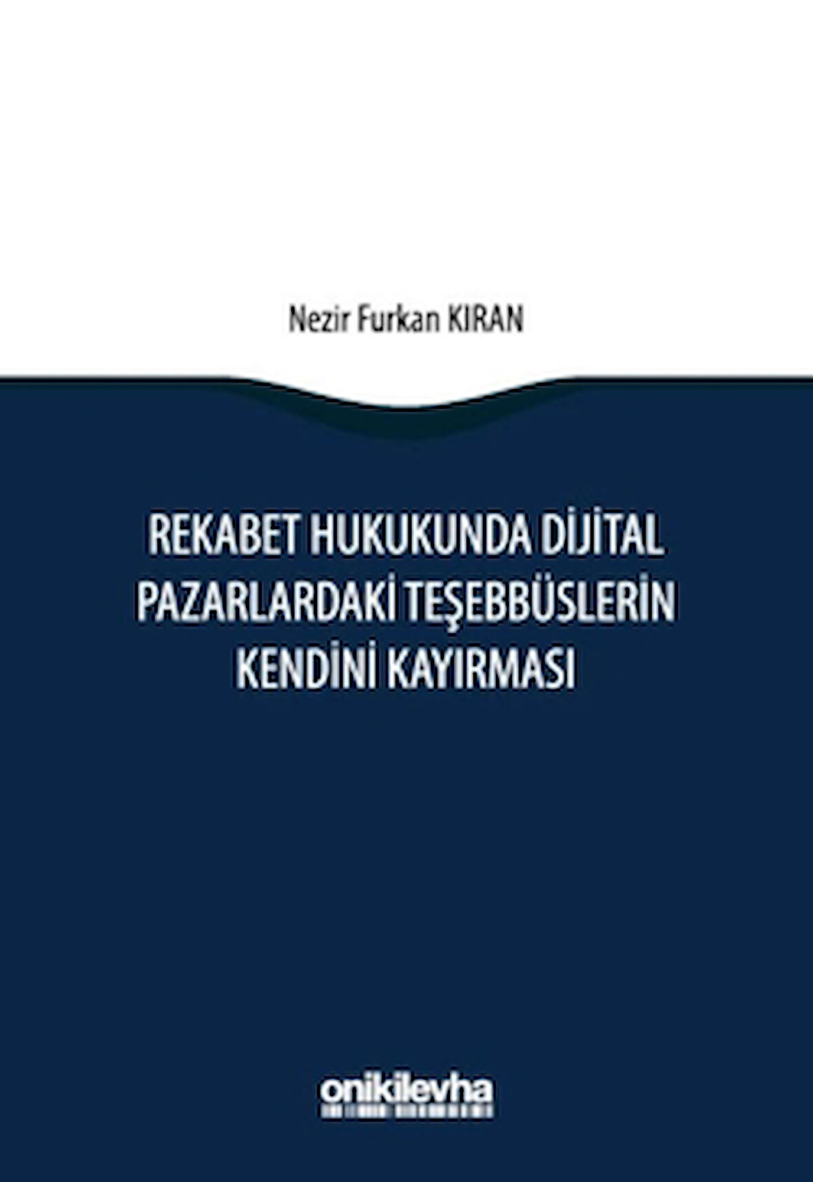 Rekabet Hukukunda Dijital Pazarlardaki Teşebbüslerin Kendini Kayırması