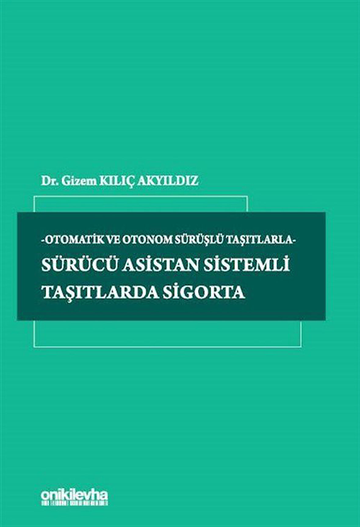 Sürücü Asistan Sistemli Taşıtlarda Sigorta / Dr. Gizem Kılıç Akyıldız