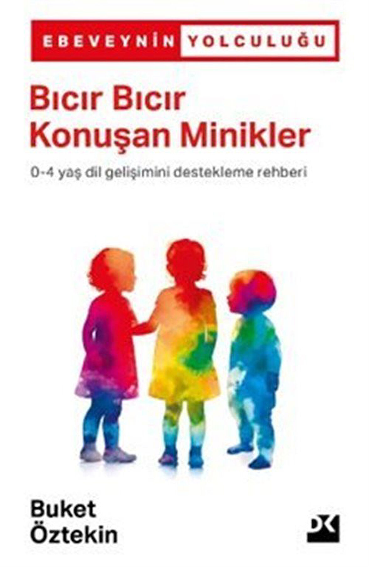 Bıcır Bıcır Konuşan Minikler / Dr. Buket Öztekin