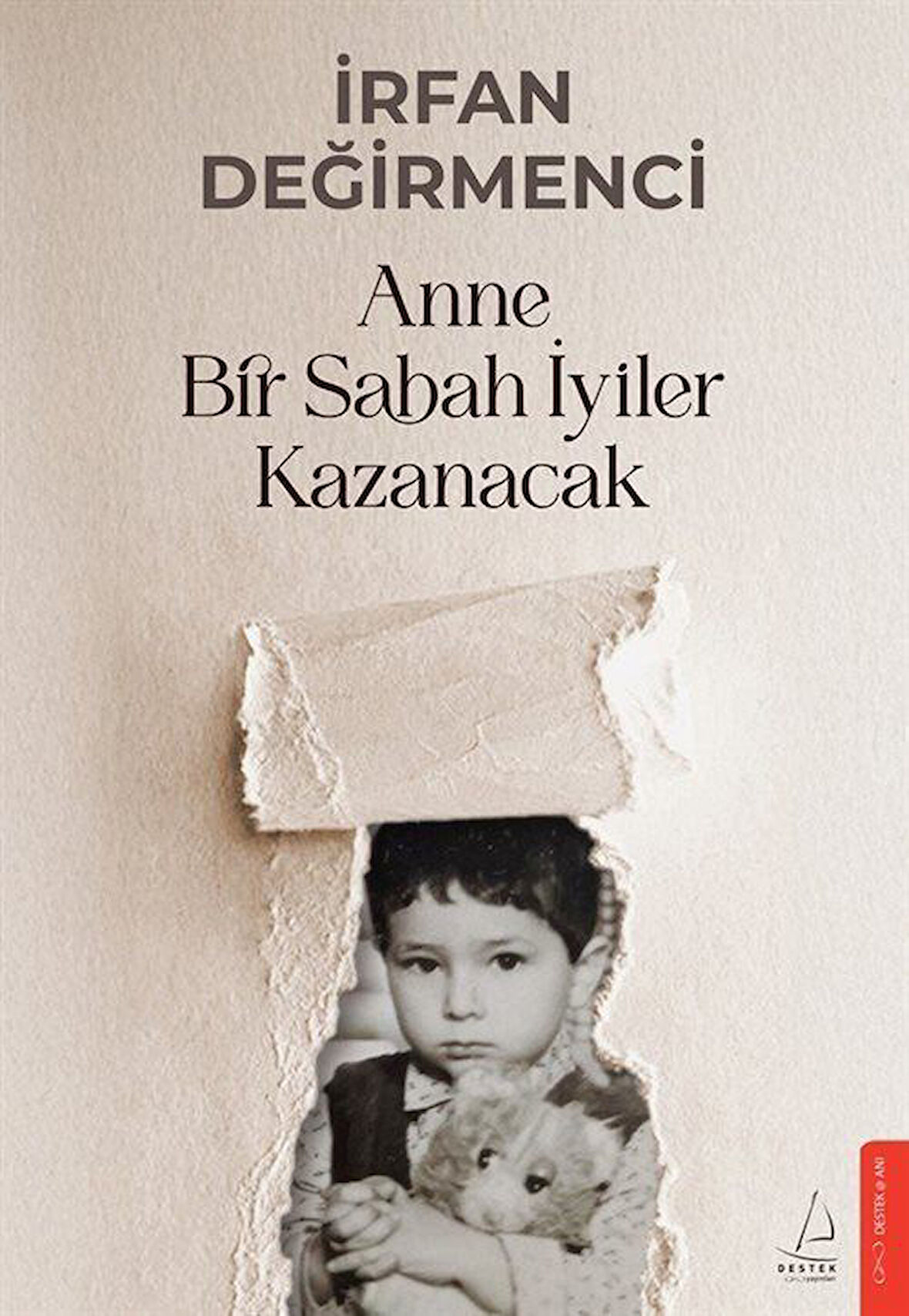 Anne Bir Sabah İyiler Kazanacak / İrfan Değirmenci
