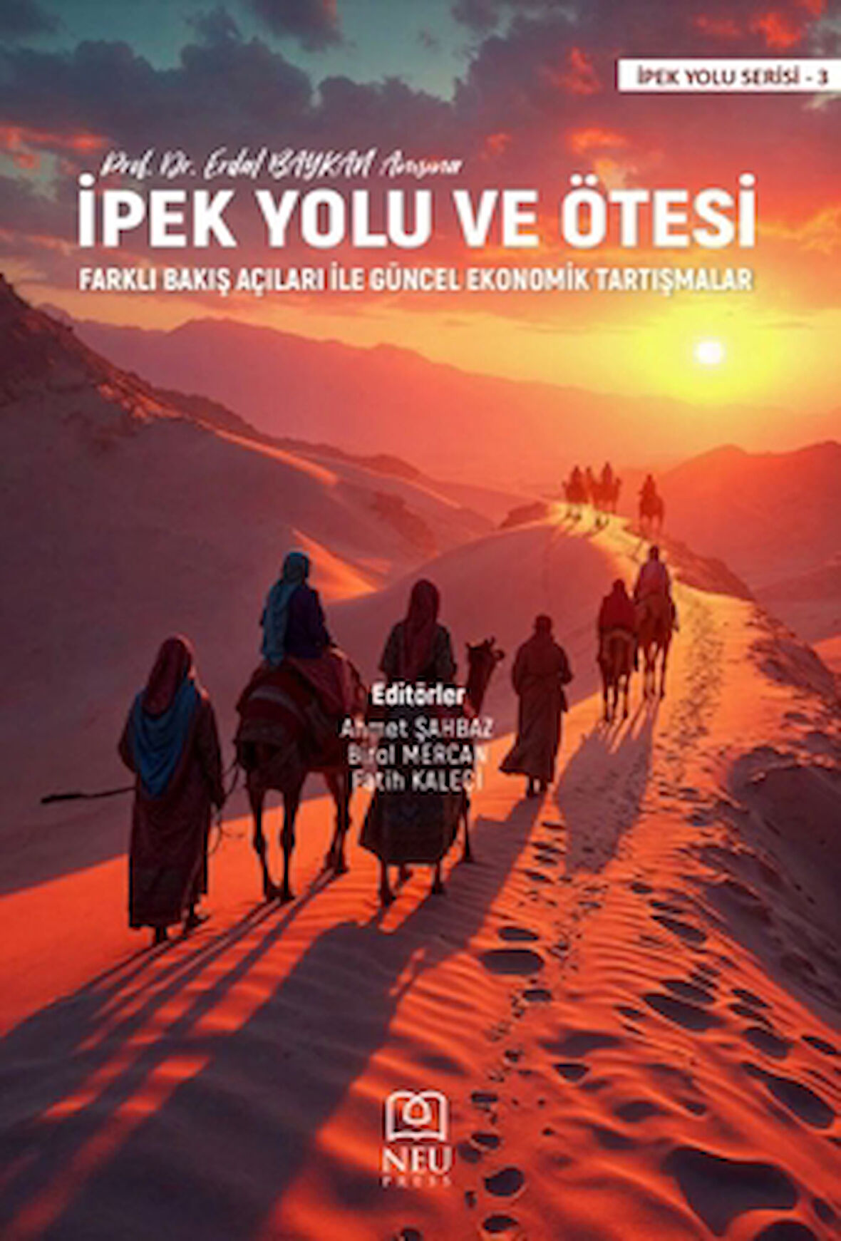 İpek Yolu ve Ötesi/ Farklı Bakış Açıları İle Güncel Ekonomik Tartışmalar