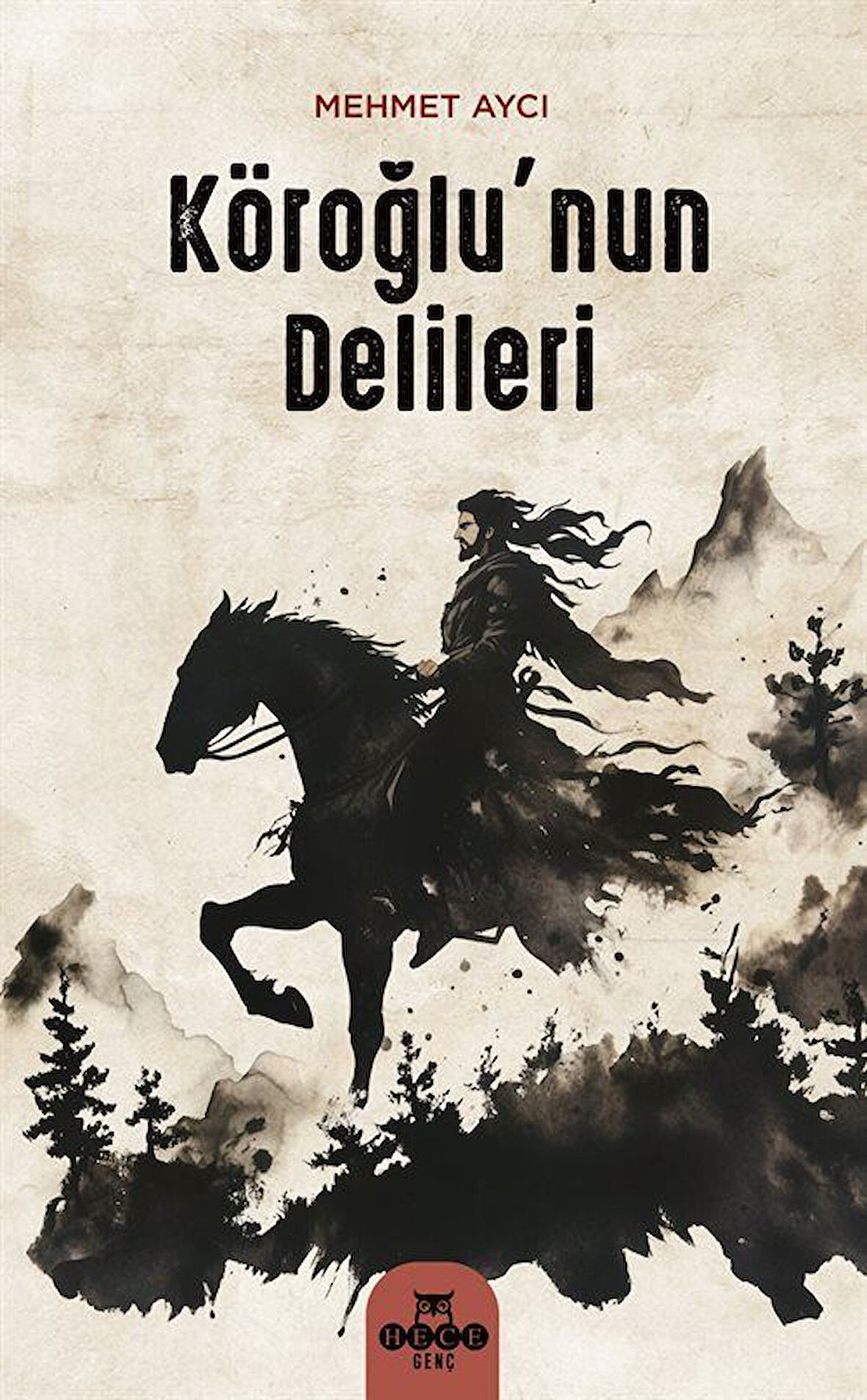 Köroğlu'nun Delileri / Mehmet Aycı