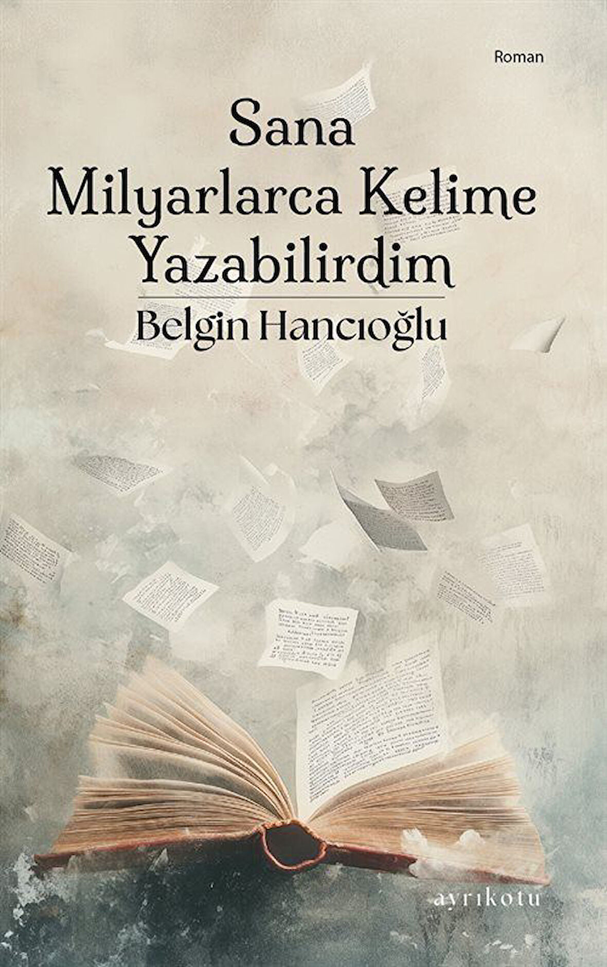 Sana Milyarlarca Kelime Yazabilirdim / Belgin Hancıoğlu