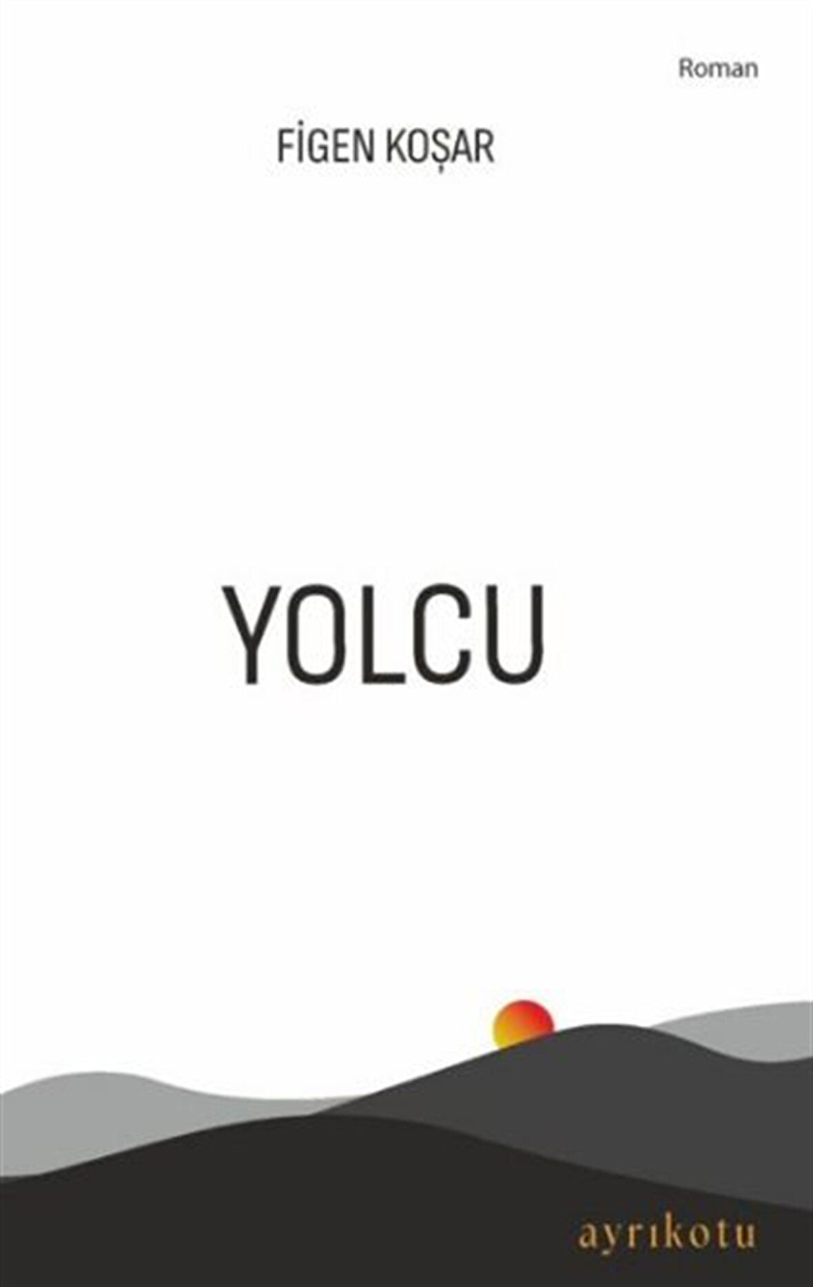 Yolcu / Figen Koşar