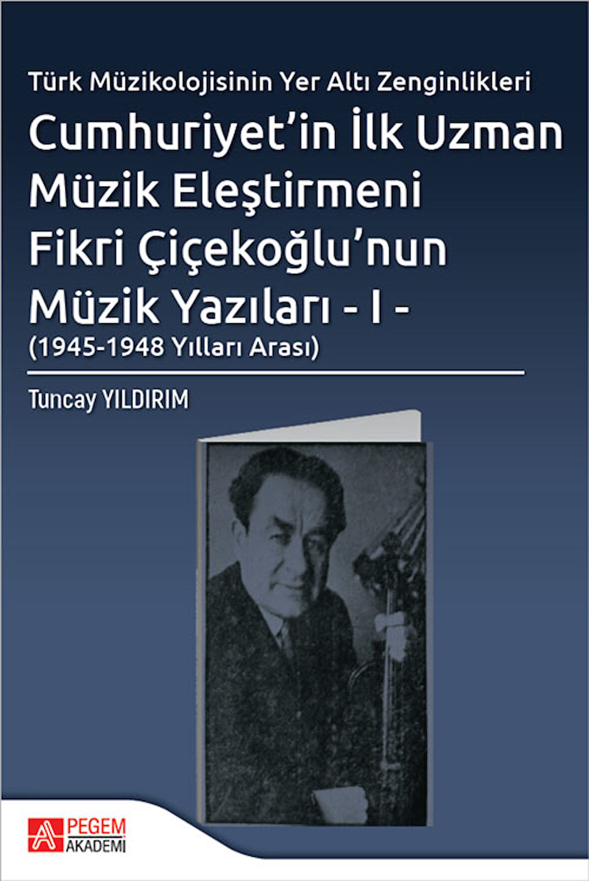 Cumhuriyet'in İlk Uzman Müzik Eleştirmeni Fikri Çiçekoğlu'nun Müzik Yazıları - I - (1945-1948 Yıllar