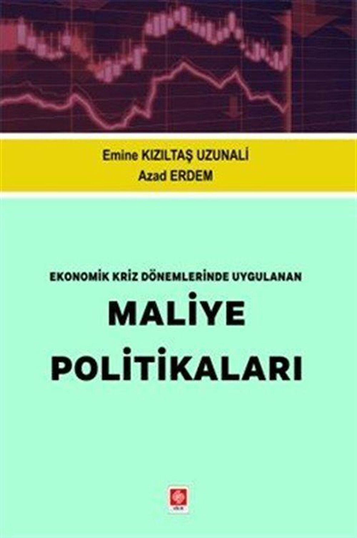 Ekonomik Kriz Dönemlerinde Uygulanan Maliye Politikaları / Emine Kızıltaş Uzunali