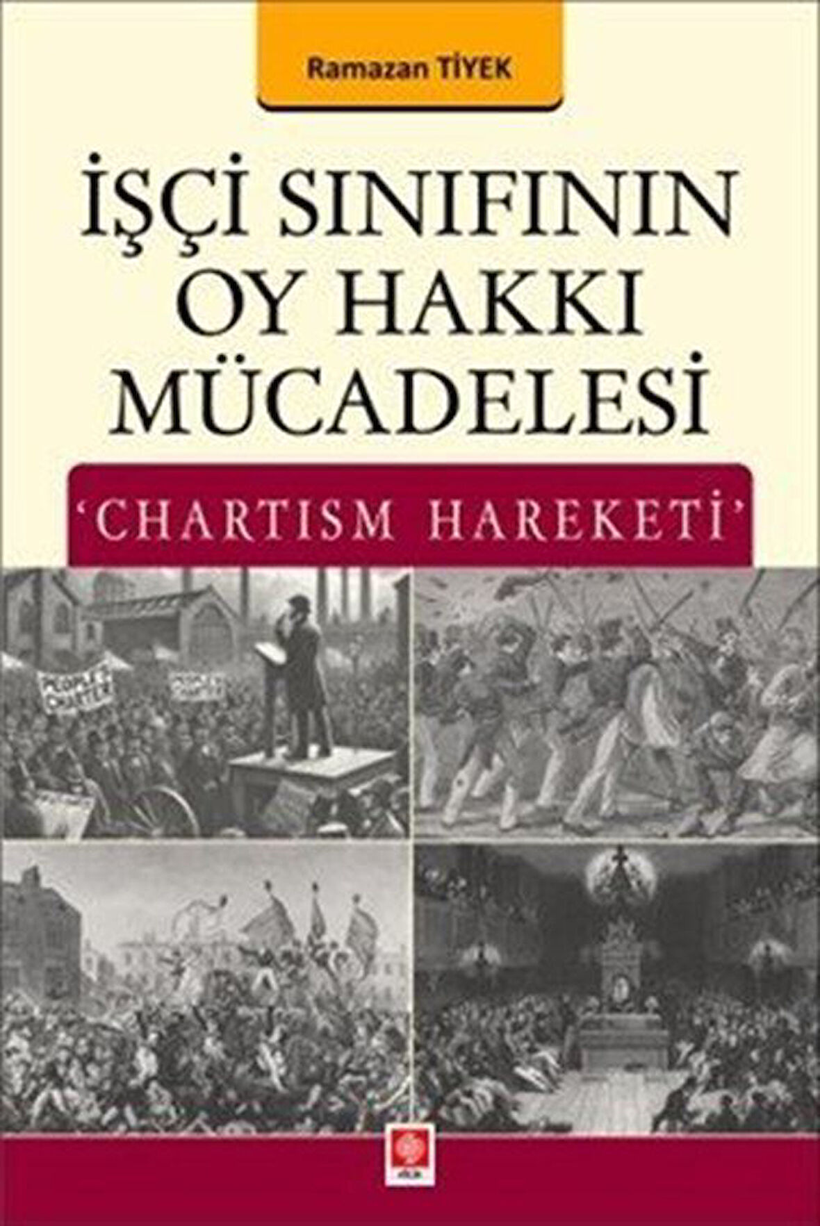 İşçi Sınıfının Oy Hakkı Mücadelesi 'Chartism Hareketi' / Ramazan Tiyek