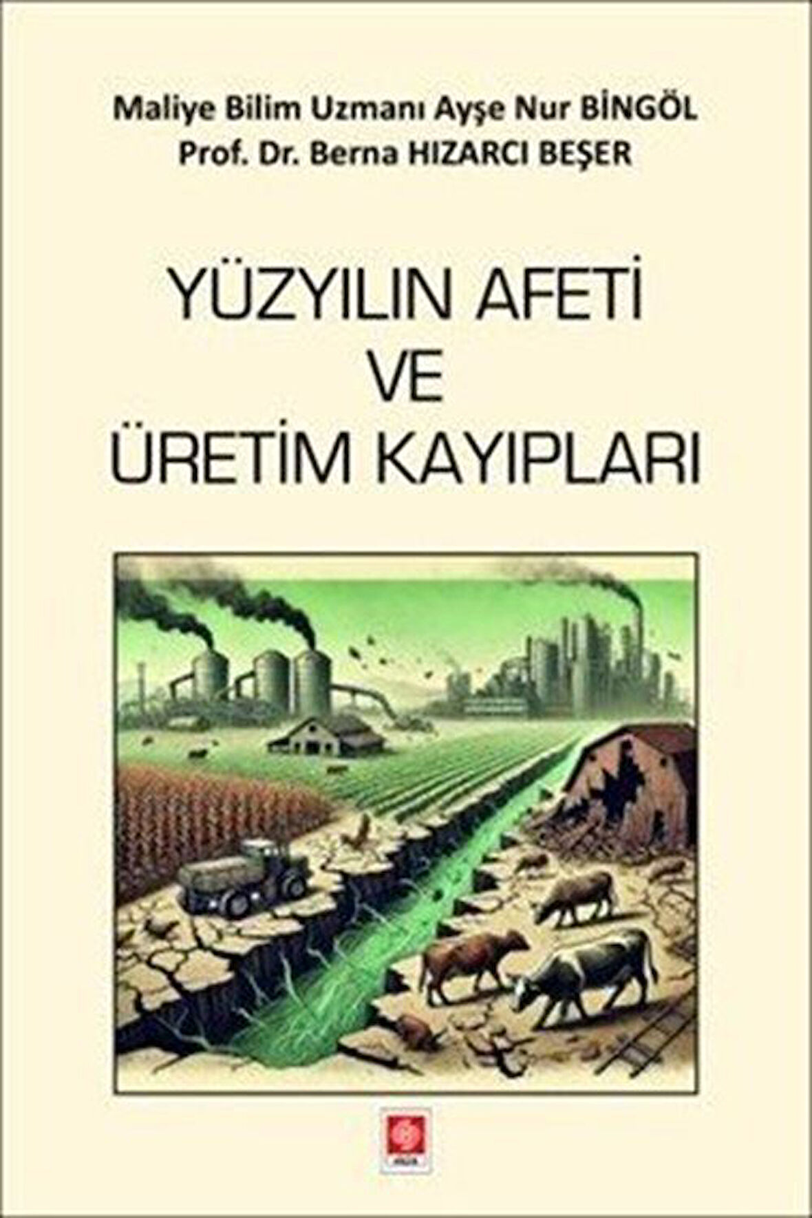 Yüzyılın Afeti ve Üretim Kayıpları / Dr. Berna Hızarcı Beşer