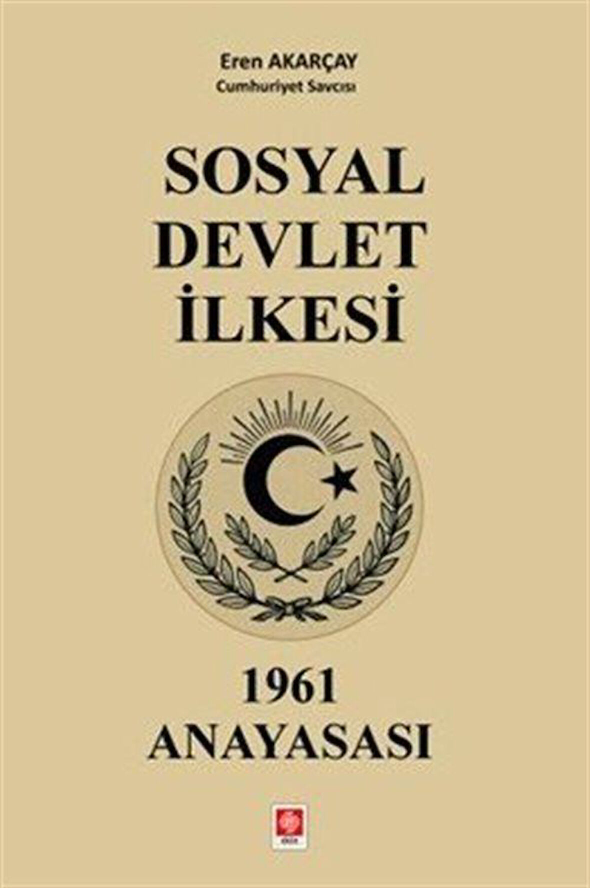 Sosyal Devlet İlkesi & 1961 Anayasası / Cumhuriyet Savcısı Eren Akarçay