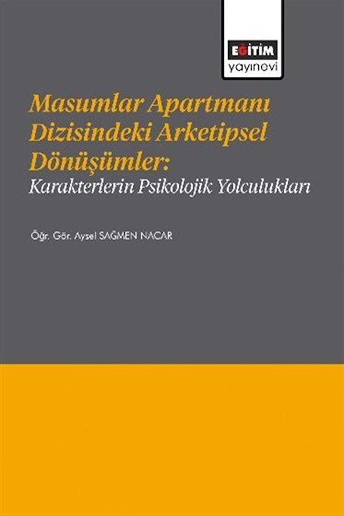 Masumlar Apartmanı Dizisindeki Arketipsel Dönüşümler: Karakterlerin Psikolojik Yolculukları / Öğr. Gör. Aysel Sağmen Nacar