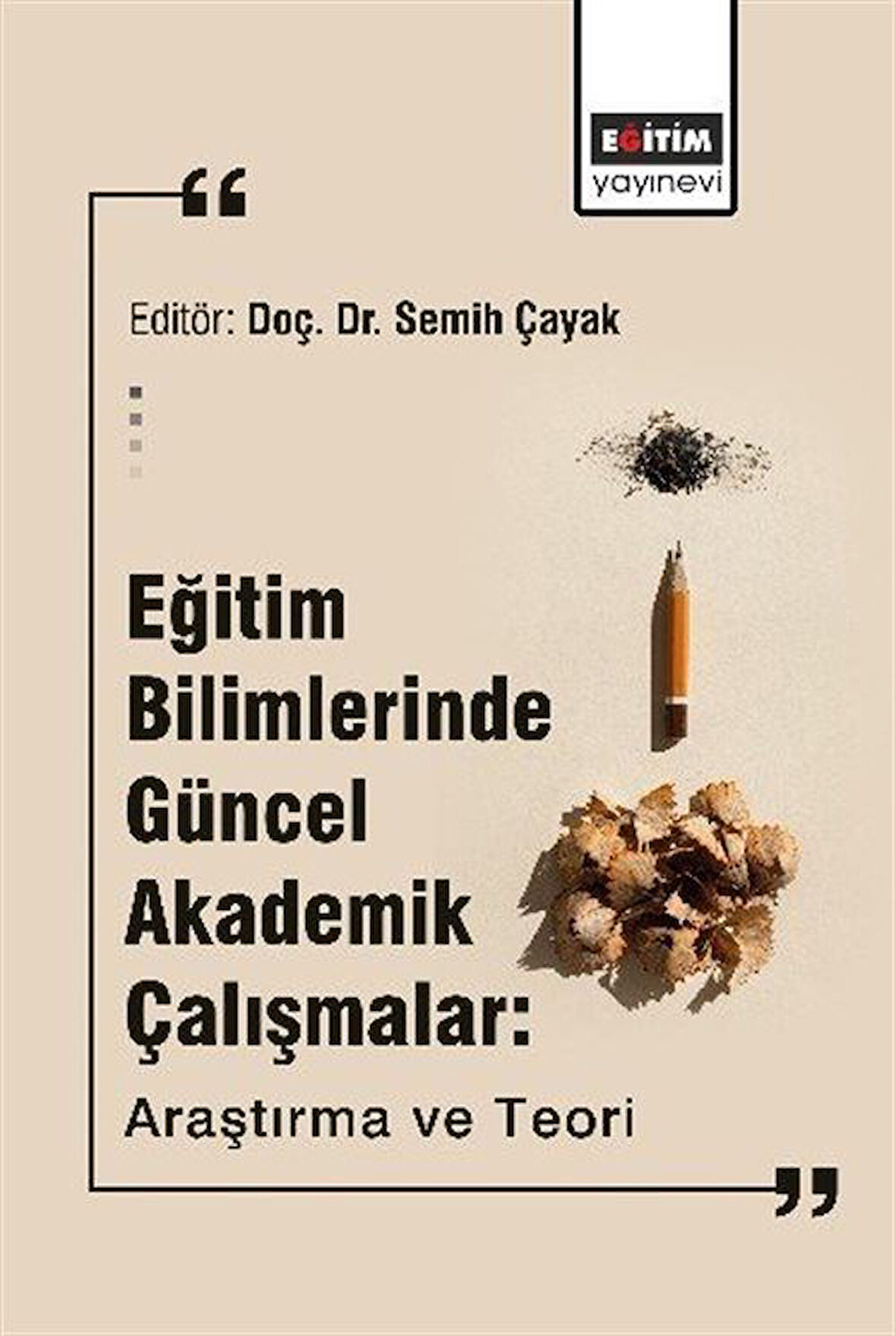 Eğitim Bilimlerinde Güncel Akademik Çalışmalar: Araştırma ve Teori / Kolektif