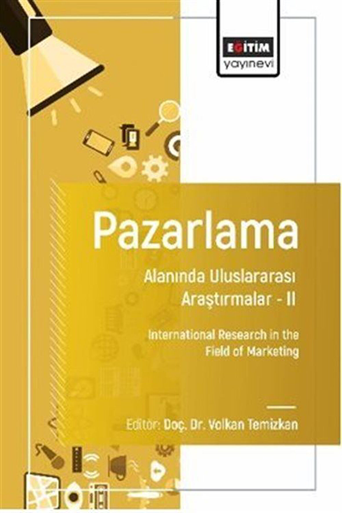 Pazarlama Alanında Uluslararası Araştırmalar II / International Research in the Field of Marketing / Volkan  Temizkan