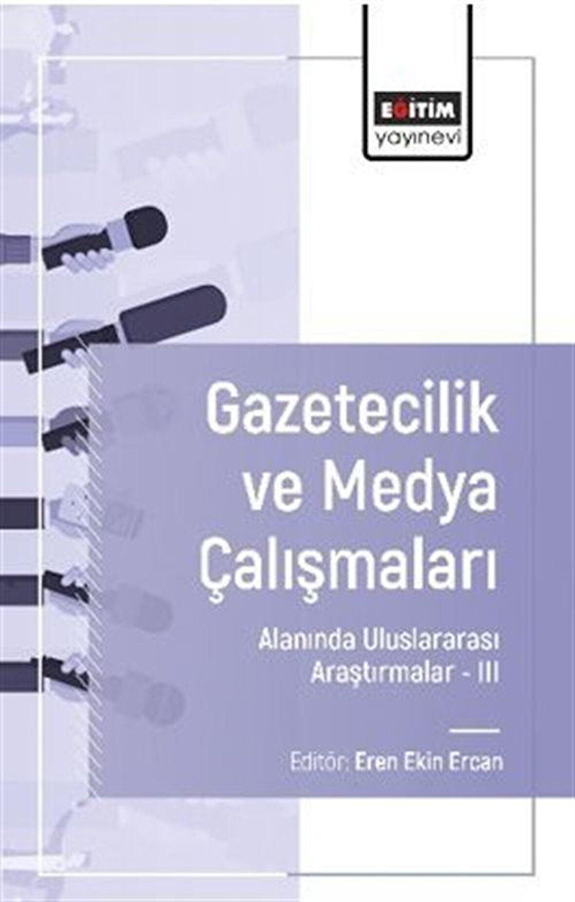 Gazetecilik ve Medya Çalışmaları Alanında Uluslararası Araştırmalar III / Eren Ekin Ercan