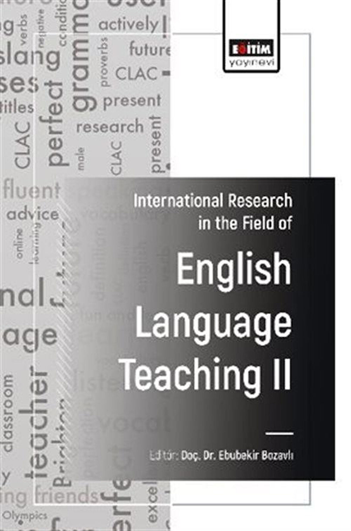 International Research in the Field of English Language Teaching -II / Doç. Dr. Ebubekir Bozavlı