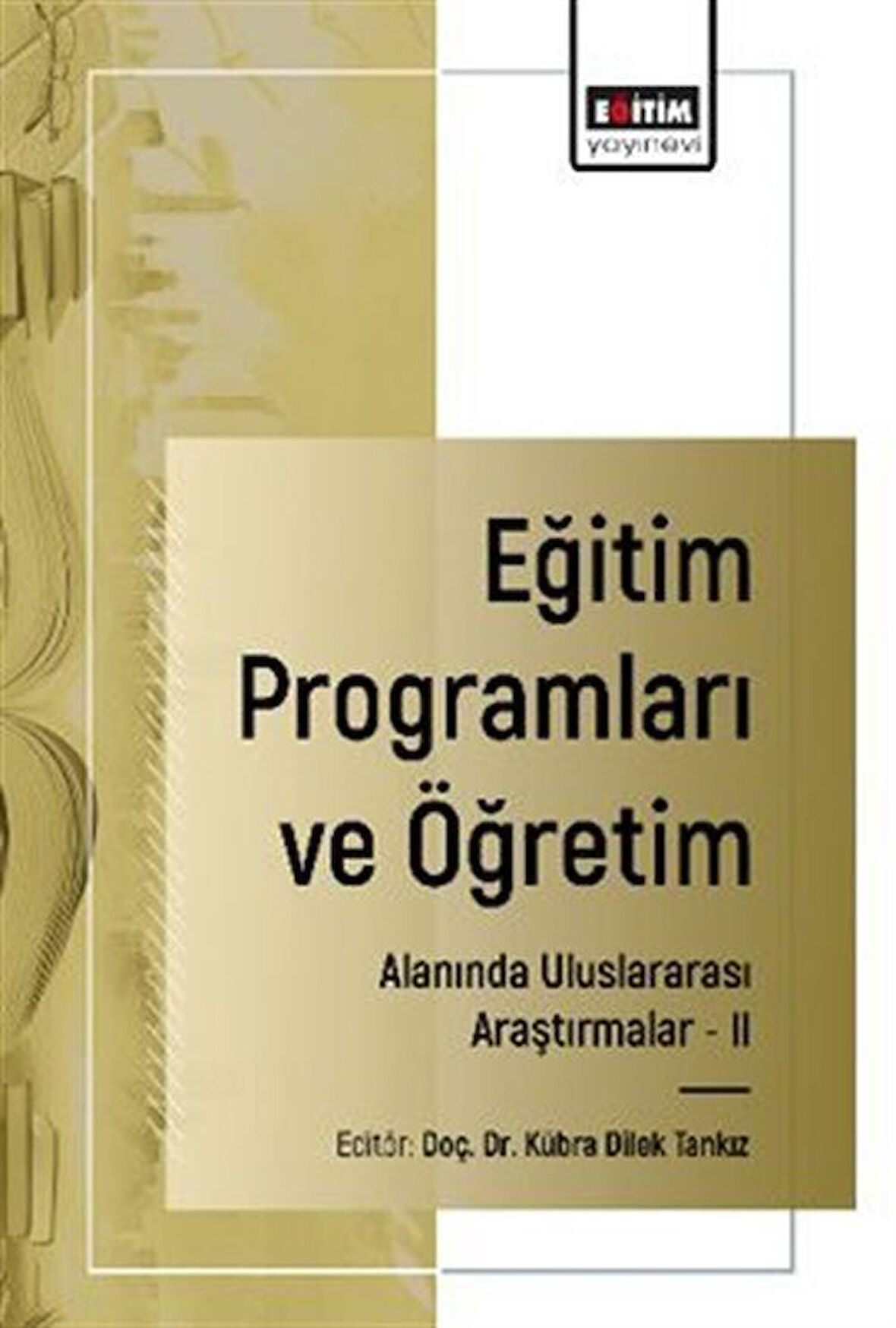 Eğitim Programları ve Öğretim Alanında Uluslararası Araştırmalar-II / Dr. Öğr. Üyesi Kübra Dilek Tankız