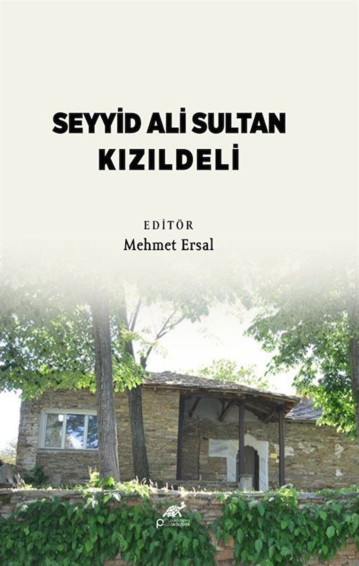 Balkanlarda Alevilik Bektaşilik Seyyid Ali Sultan (Kızıldeli) / Mehmet Ersal