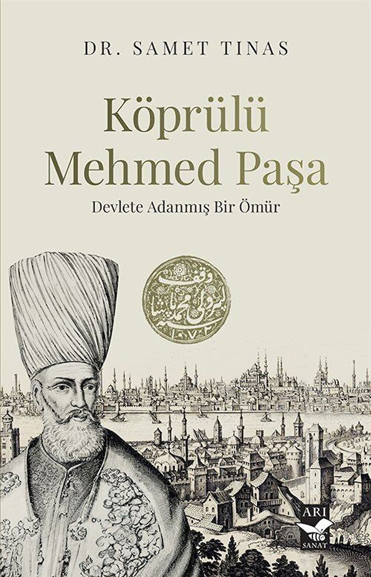 Köprülü Mehmed Paşa & Devlete Adanmış Bir Ömür / Dr. Samet Tınas