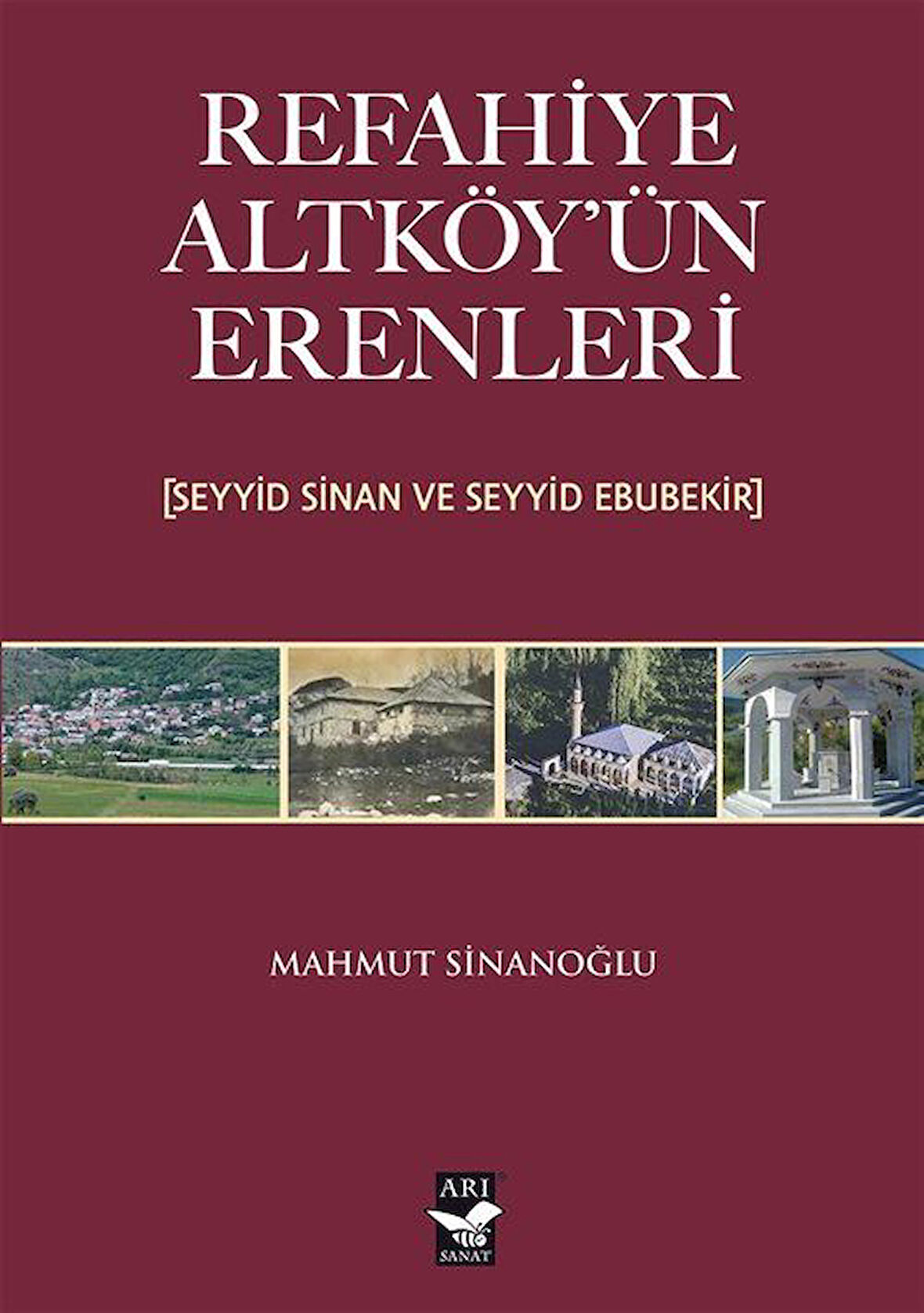 Refahiye Altköyün Erenleri (Seyyid Sinan ve Seyyid Ebubekir) / Mahmut Sinanoğlu