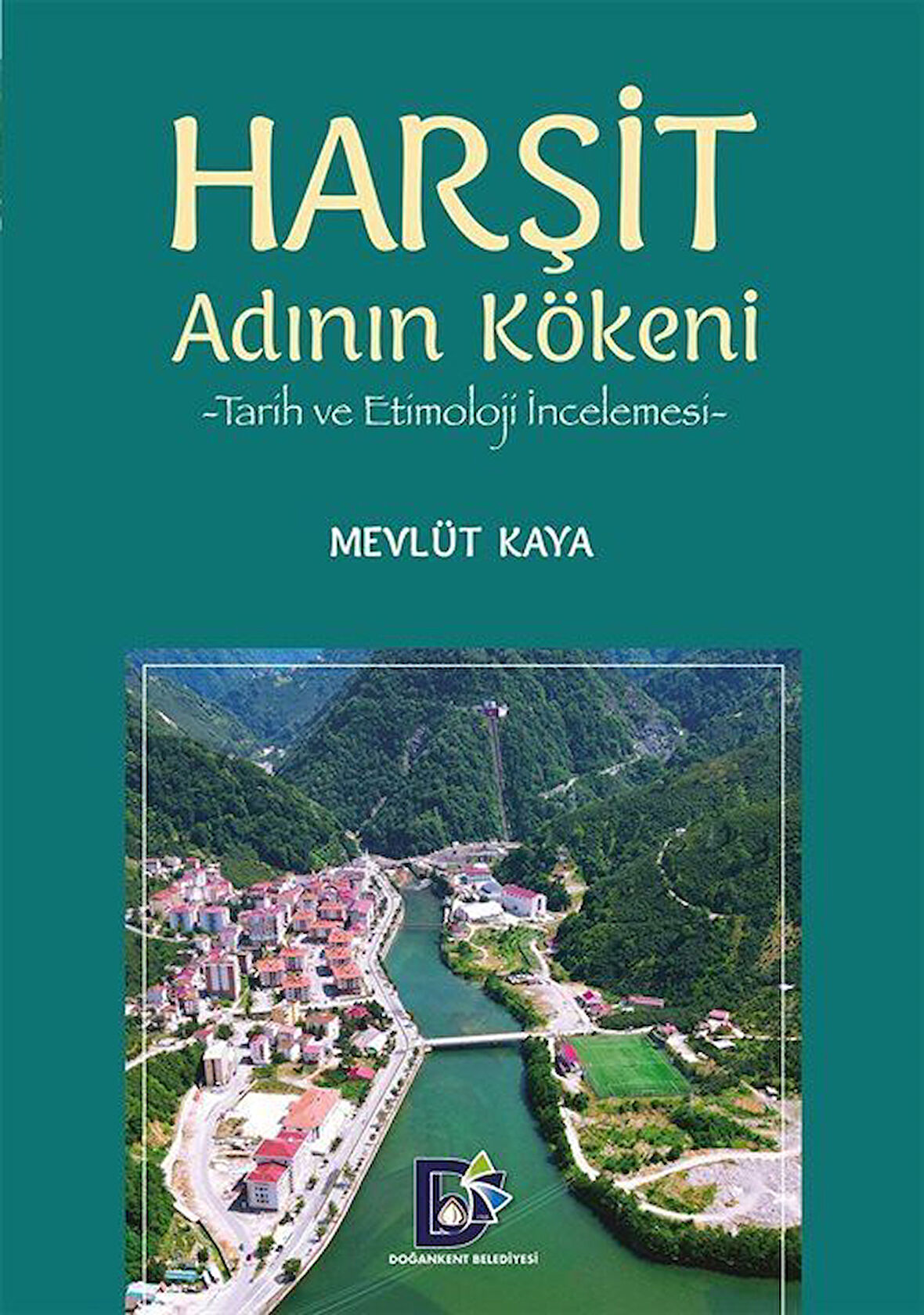 Harşit Adının Kökeni & Tarih ve Etimoloji İncelemesi / Mevlüt Kaya