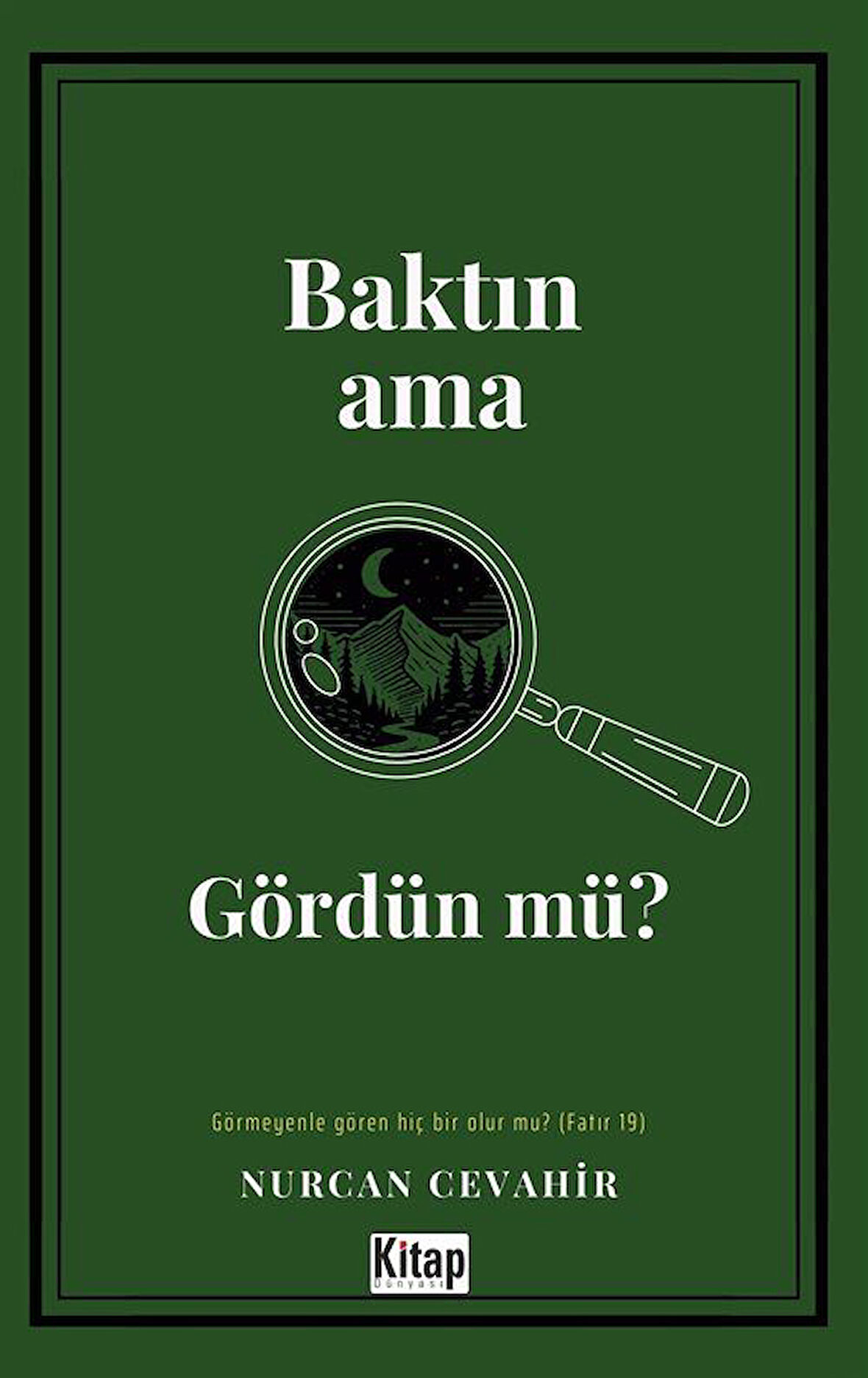 Baktın Ama Gördün Mü? / Nurcan Cevahir