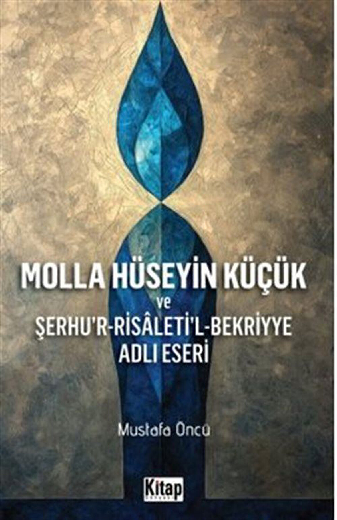 Molla Hüseyin Küçük Ve Şerhur Risaletil Bekriyye Adlı Eseri / Mustafa Öncü