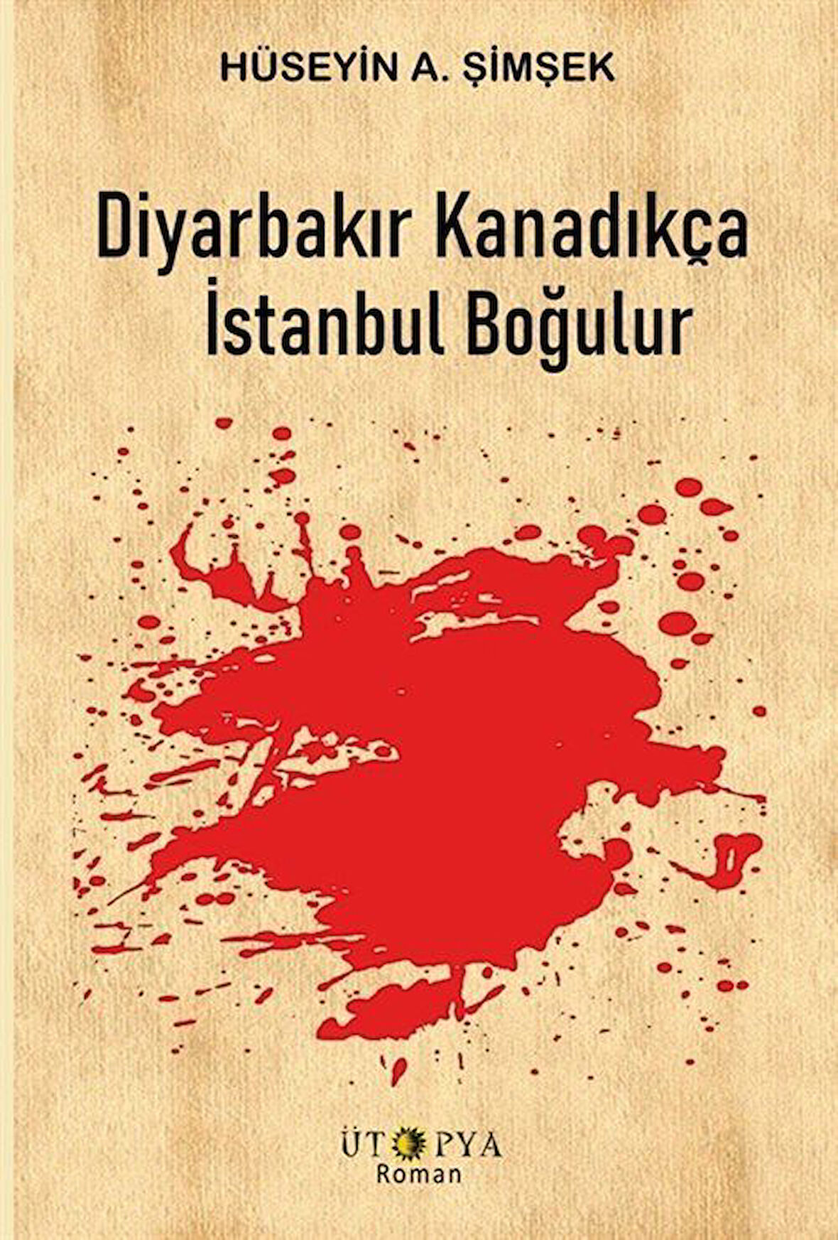 Diyarbakır Kanadıkça İstanbul Boğulur / Hüseyin A. Şimşek