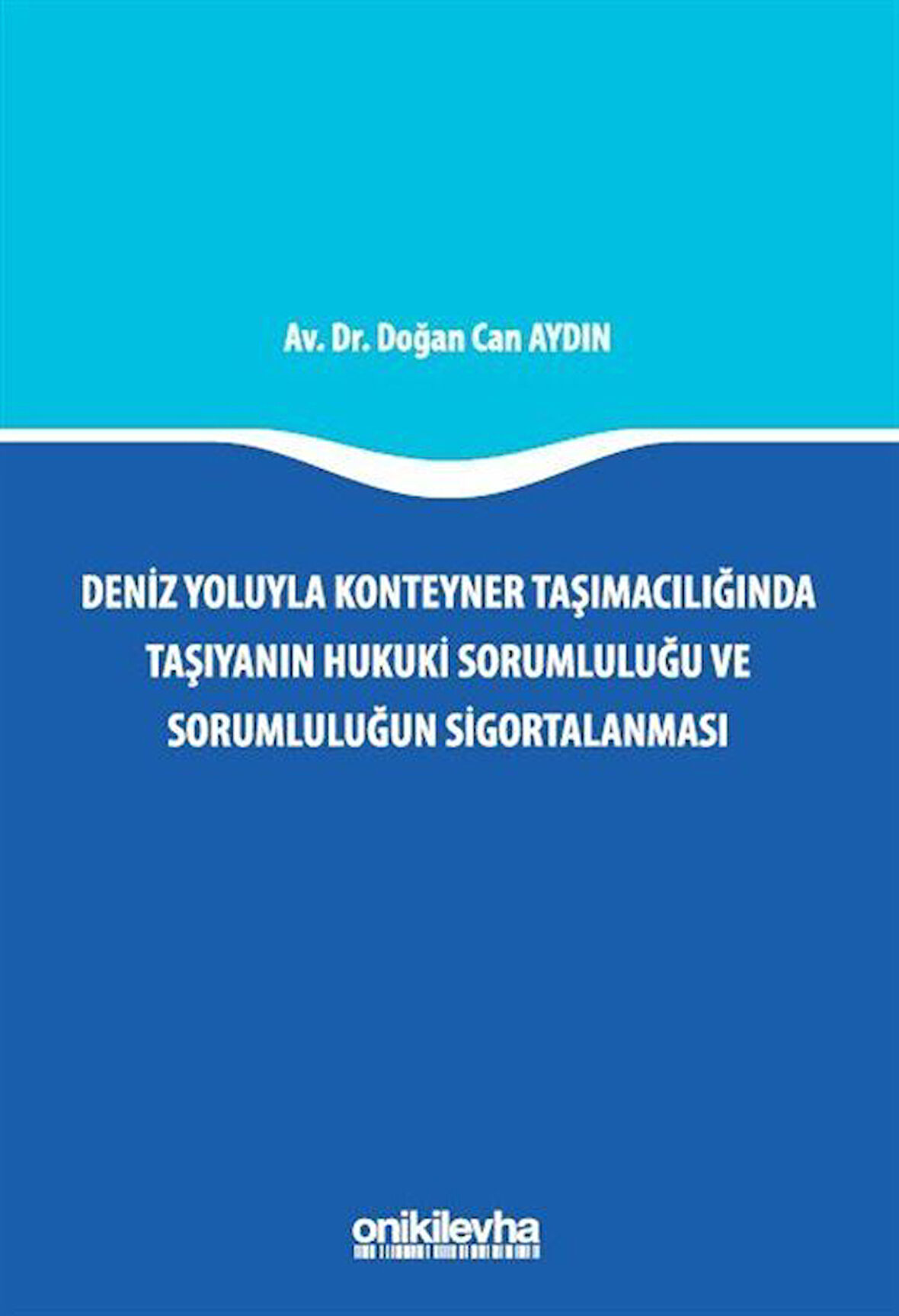 Deniz Yoluyla Konteyner Taşımacılığında Taşıyanın Hukuki Sorumluluğu ve Sorumluluğun Sigortalanması
