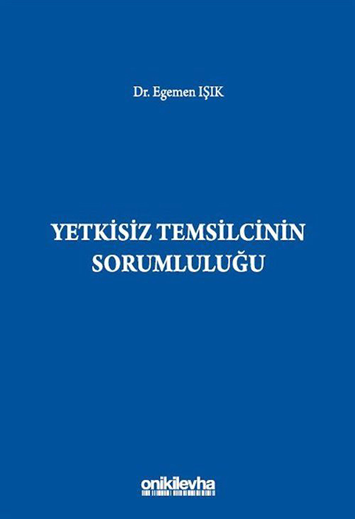 Yetkisiz Temsilcinin Sorumluluğu / Egemen Işık