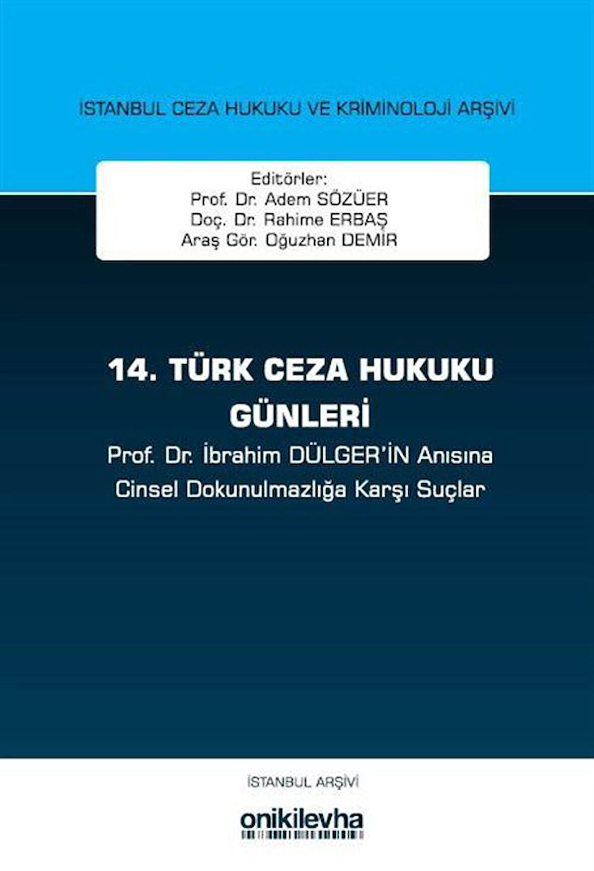14. Türk Ceza Hukuku Günleri İstanbul Ceza Hukuku ve Kriminoloji Arşivi Yayın No: 33 / Prof.Dr. Adem Sözüer