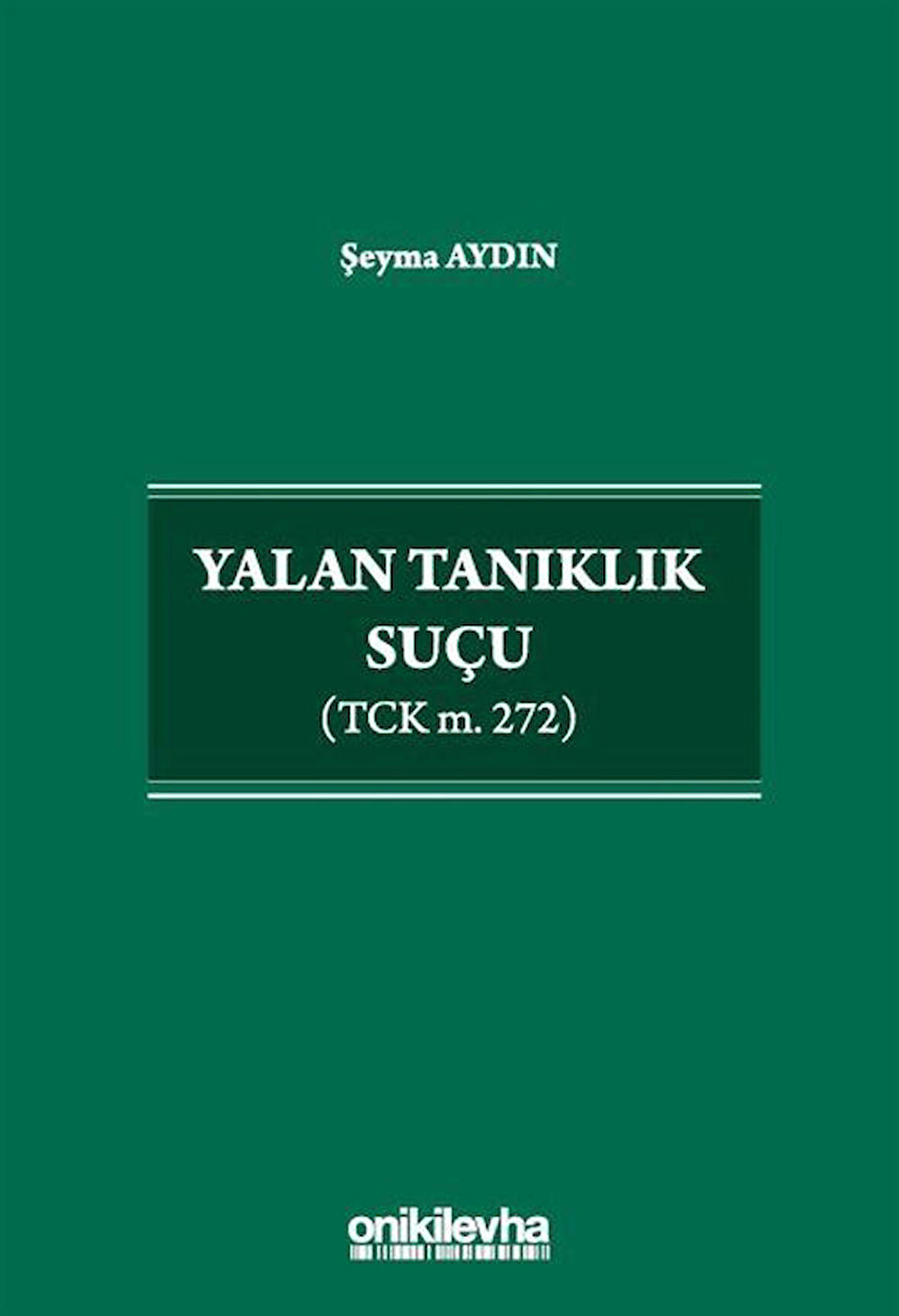 Yalan Tanıklık Suçu (TCK m. 272) / Şeyma Aydın