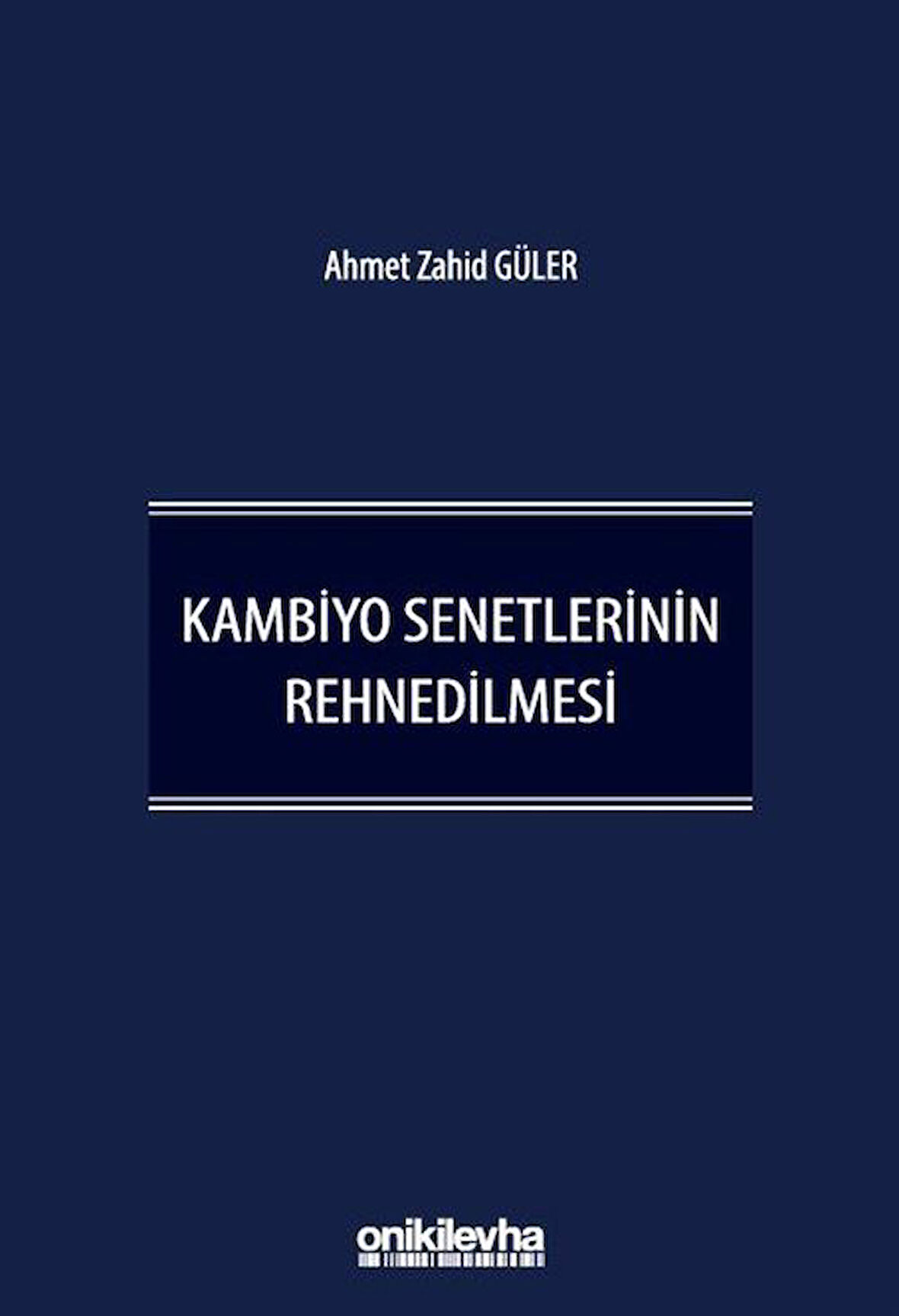 Kambiyo Senetlerinin Rehnedilmesi / Ahmet Zahid Güler