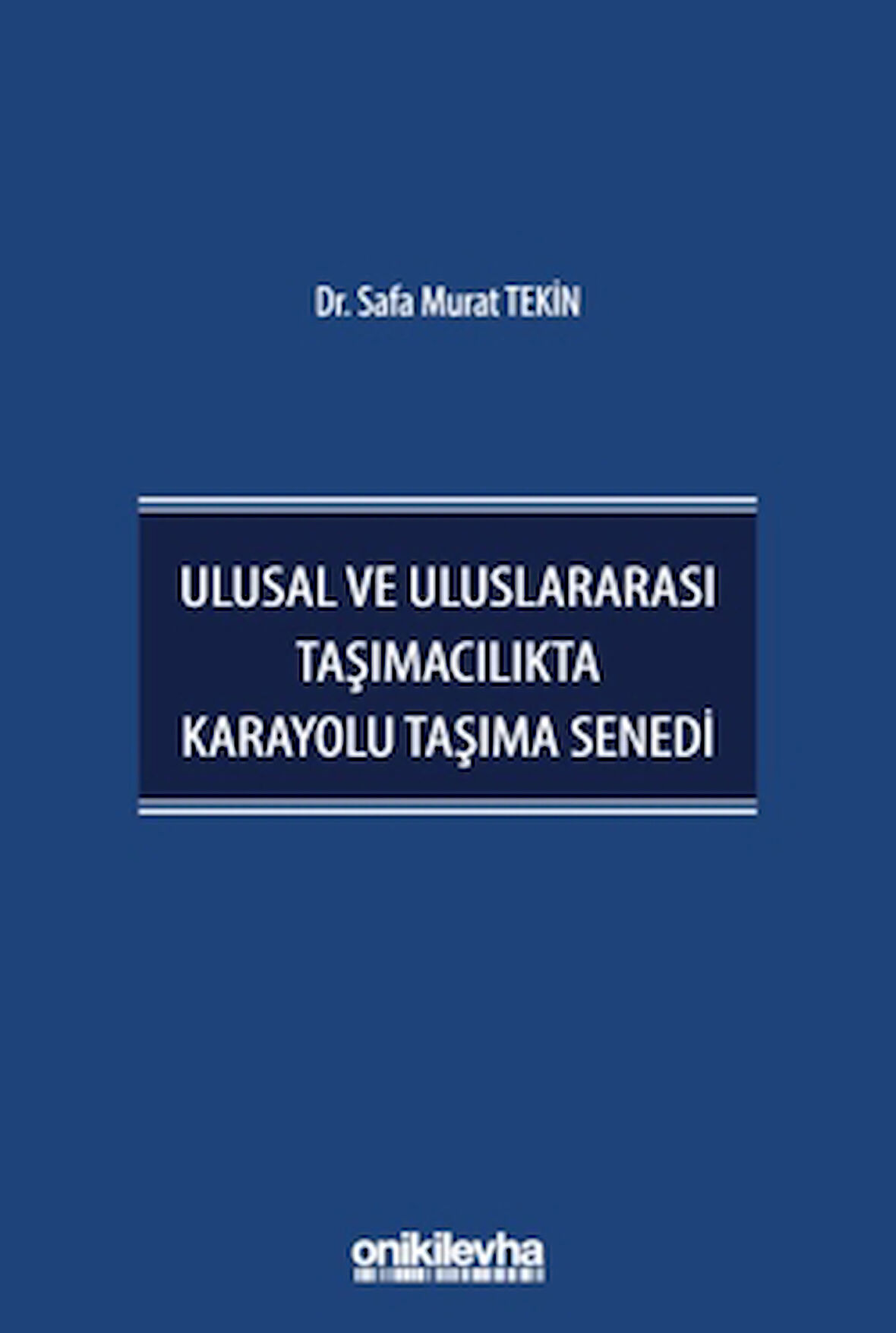 Ulusal ve Uluslararası Taşımacılıkta Karayolu Taşıma Senedi