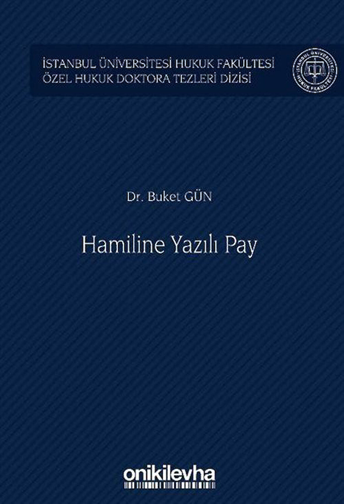 Hamiline Yazılı Pay İstanbul Üniversitesi Hukuk Fakültesi Özel Hukuk Doktora Tezleri Dizisi No: 57 / Buket Gün