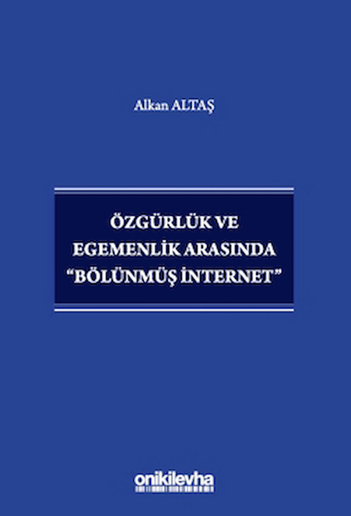 Özgürlük ve Egemenlik Arasında "Bölünmüş İnternet"