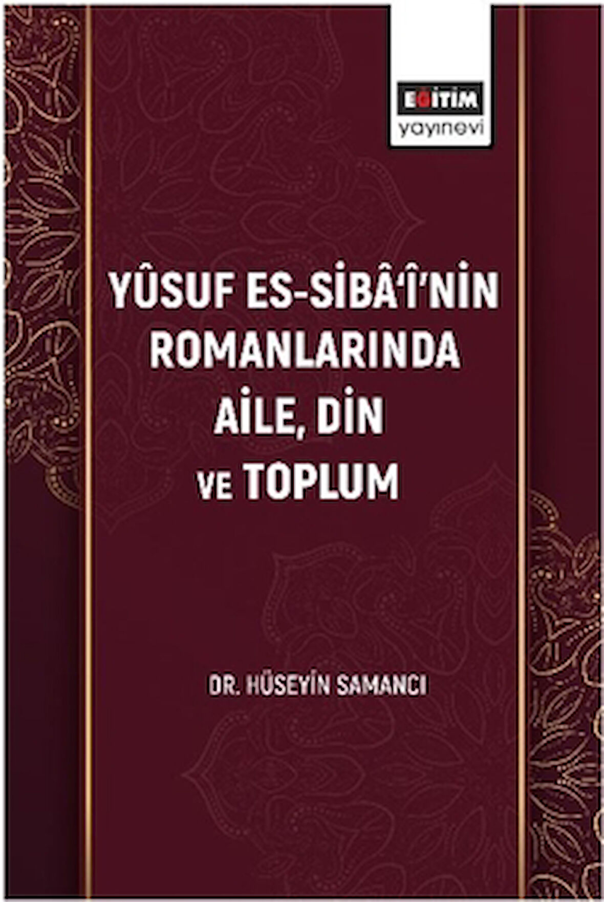 Yûsuf Es-Sibâ‘î’nin Romanlarında Aile, Din Ve Toplum