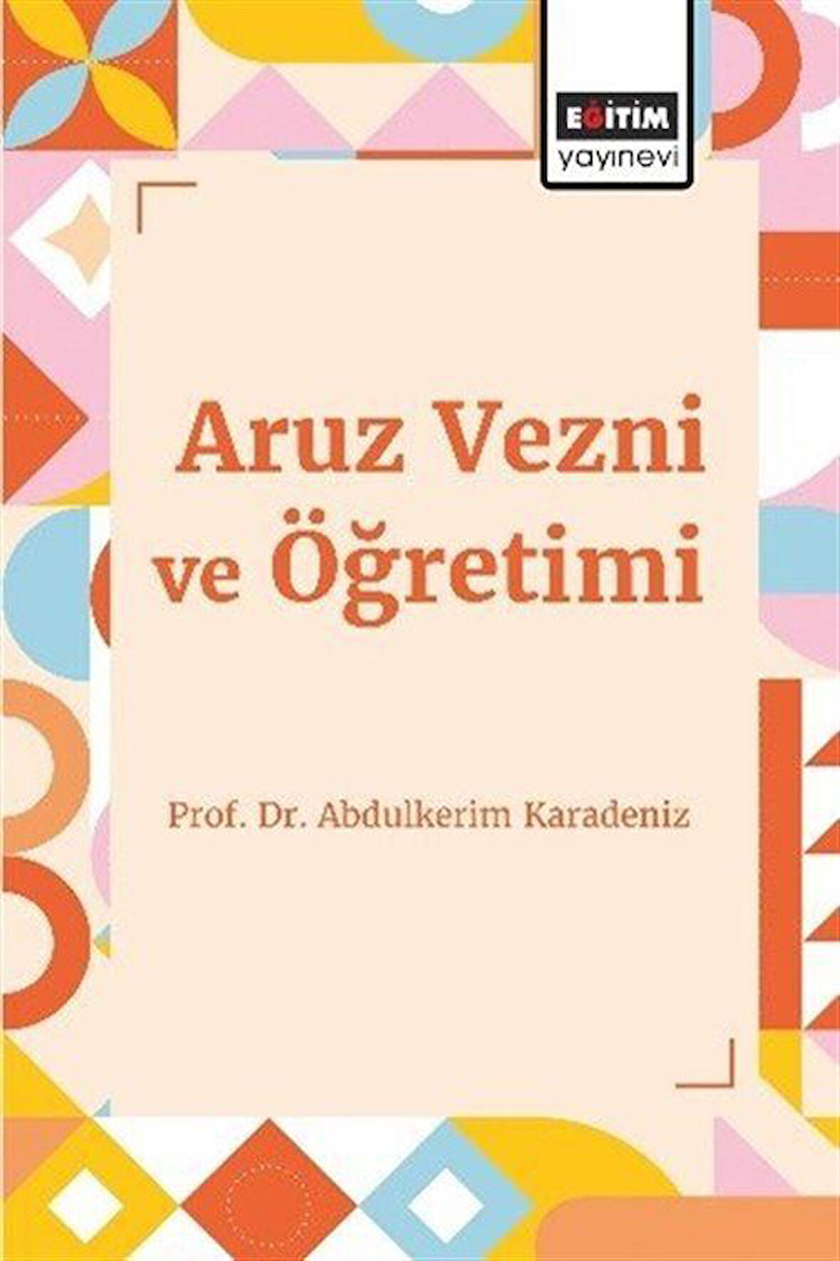 Aruz Vezni ve Öğretimi / Prof. Dr. Abdulkerim Karadeniz