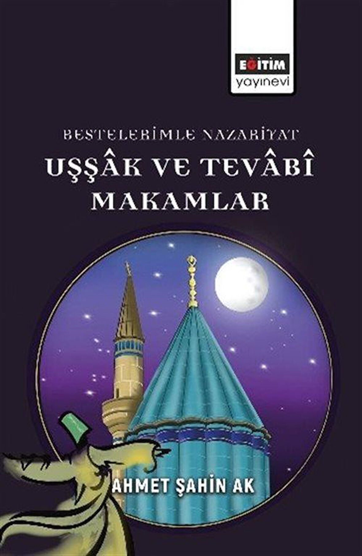 Bestelerimle Nazariyat Uşşak Ve Tevabî Makamlar / Ahmet Şahin Ak
