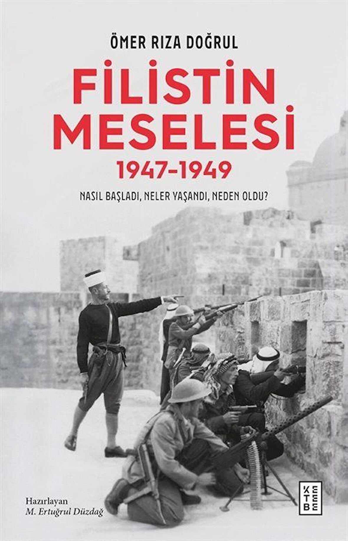 Filistin Meselesi (1947-1949) & Nasıl Başladı, Neler Yaşandı, Neden Oldu? / Ömer Rıza Doğrul