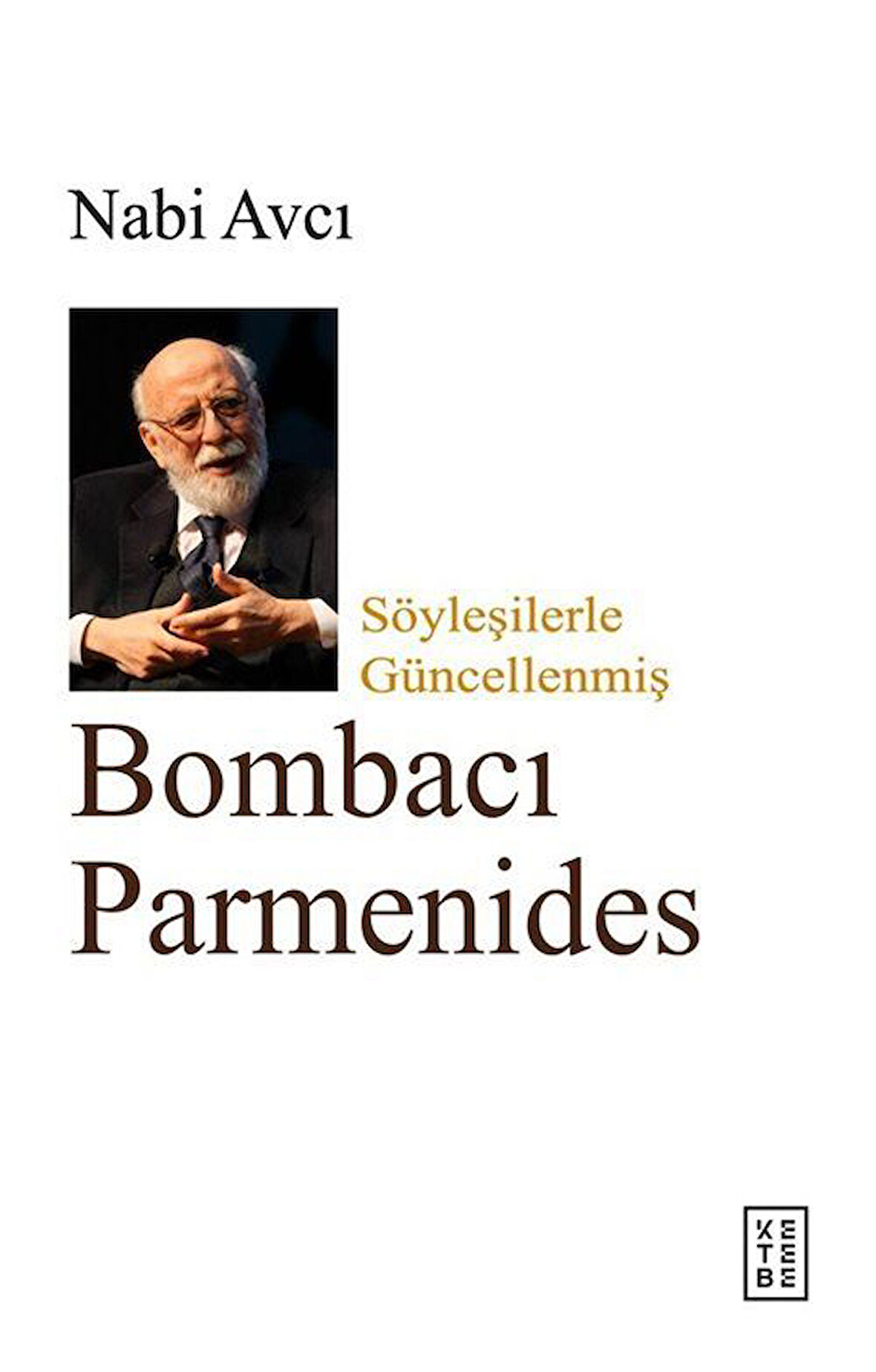 Bombacı Parmenides & Söyleşilerle Güncellenmiş / Prof. Dr. Nabi Avcı