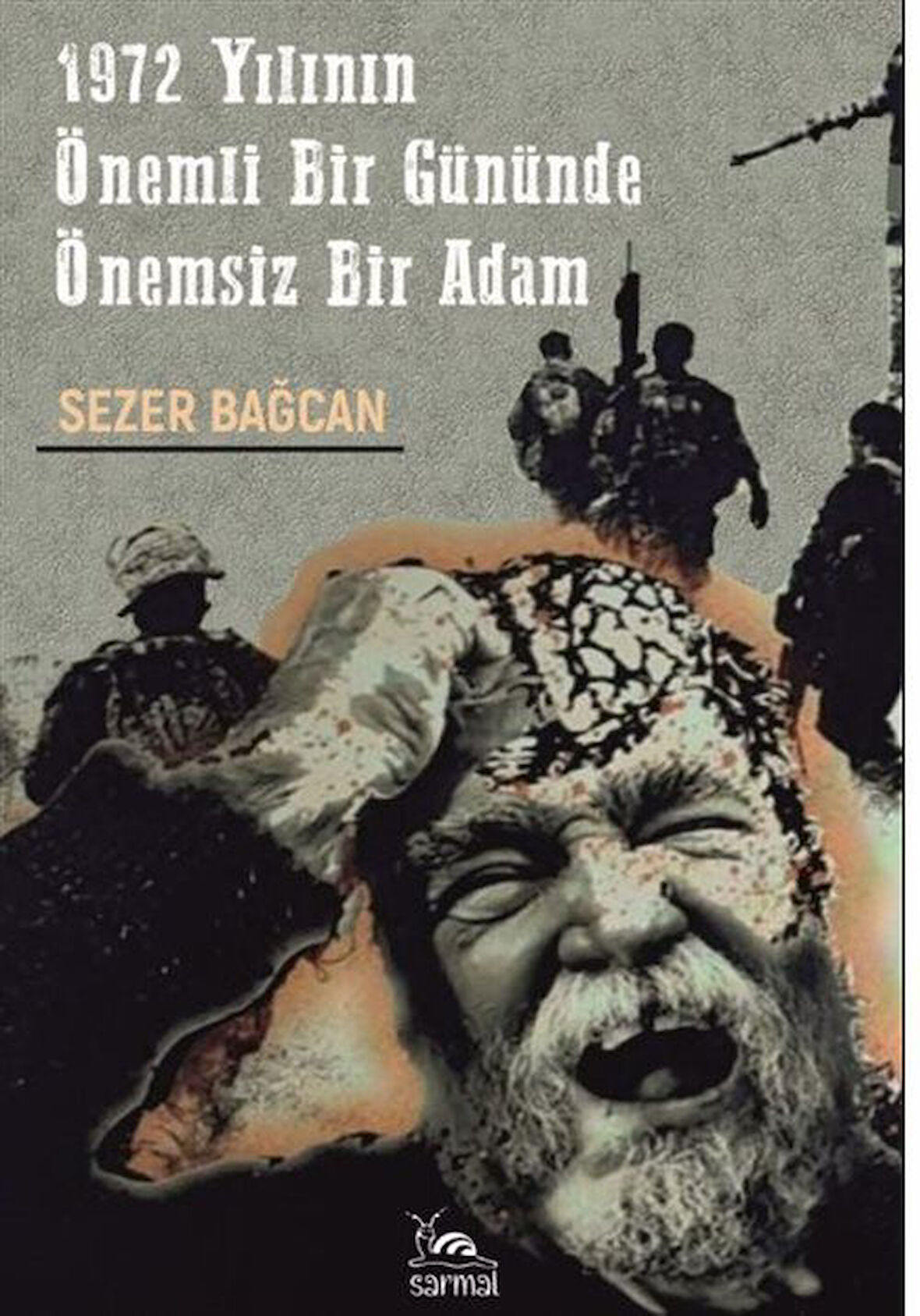 1972 Yılının Önemli Bir Gününde Önemsiz Bir Adam / Sezer Bağcan