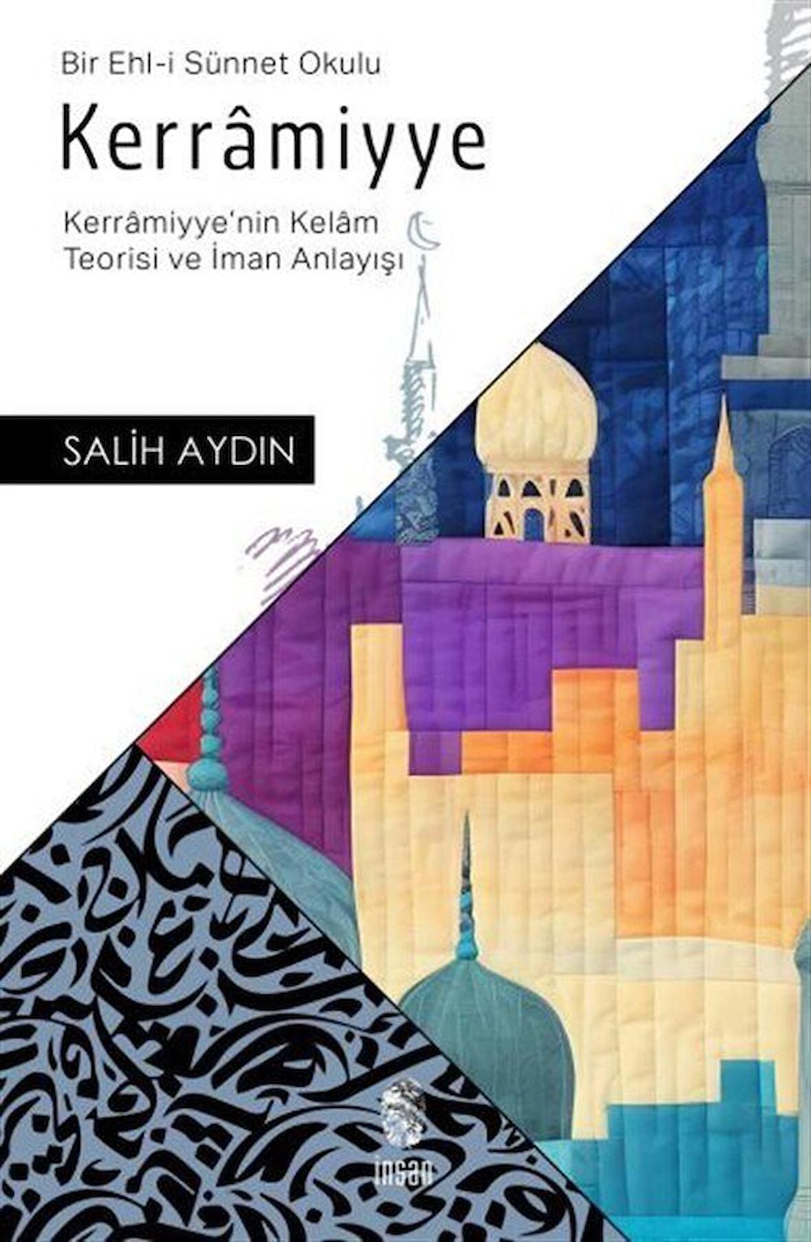 Kerramiyye & Kerramiyye'nin Kelam Teorisi ve İman Anlayışı / Salih Aydın