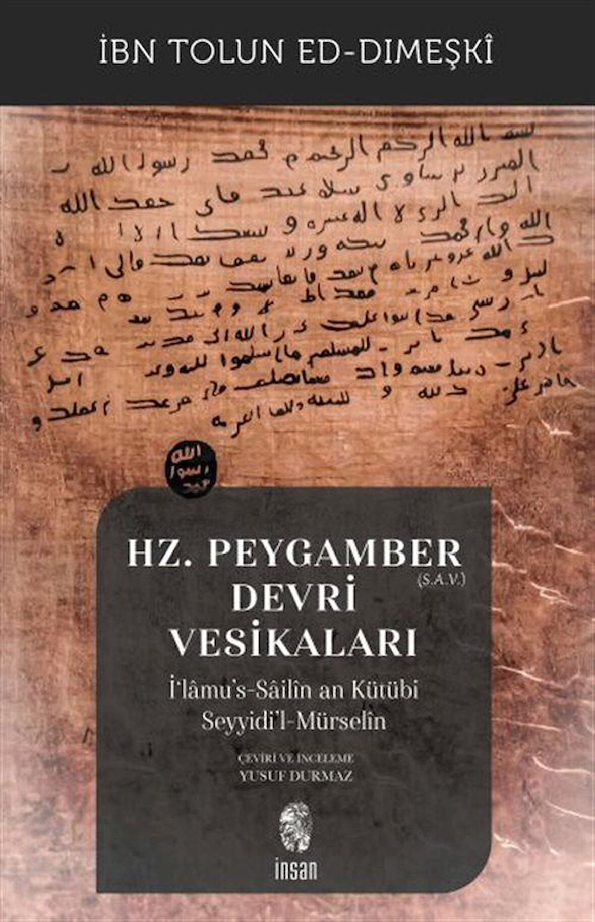 Hz. Peygamber (s.a.v.) Devri Vesikaları & İ'lamu's-Sailîn an Kütübi Seyyidi'l-Mürselîn / İbn Tolun ed-Dımeşkî